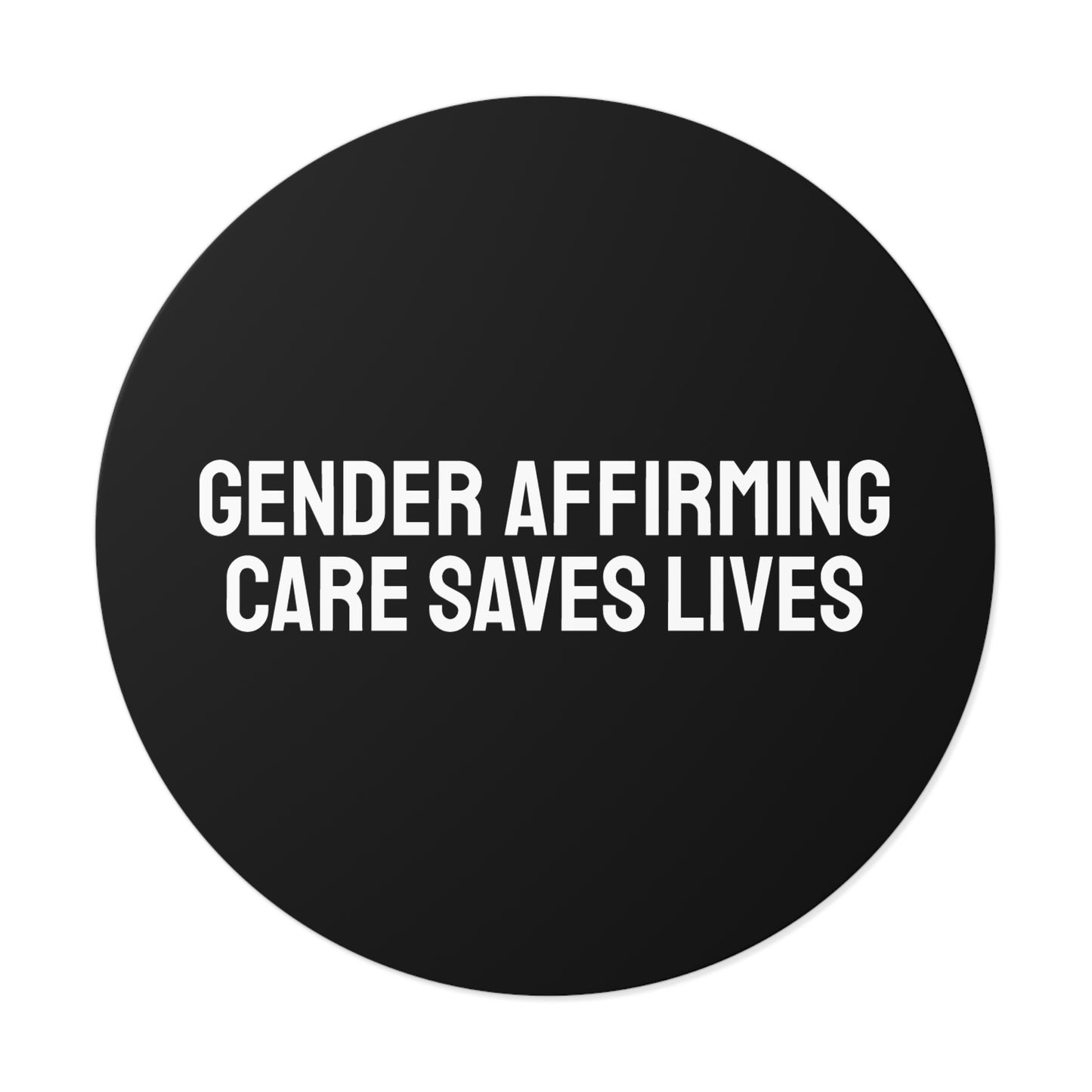 Gender Affirming Care Saves Lives - Round Vinyl Stickers