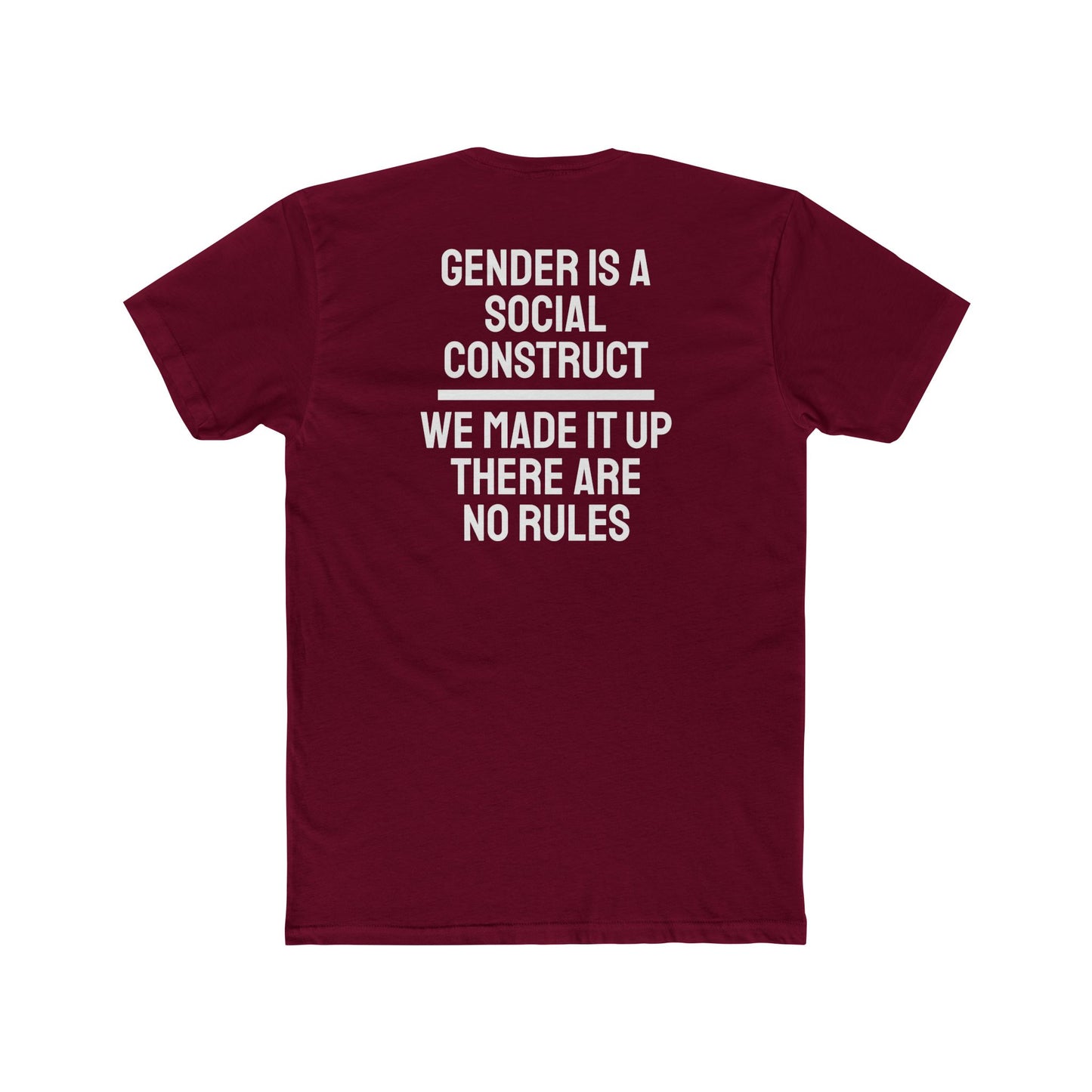 Gender Is A Social Construct We Made It Up There Are No Rules - Unisex Cotton Crew Tee