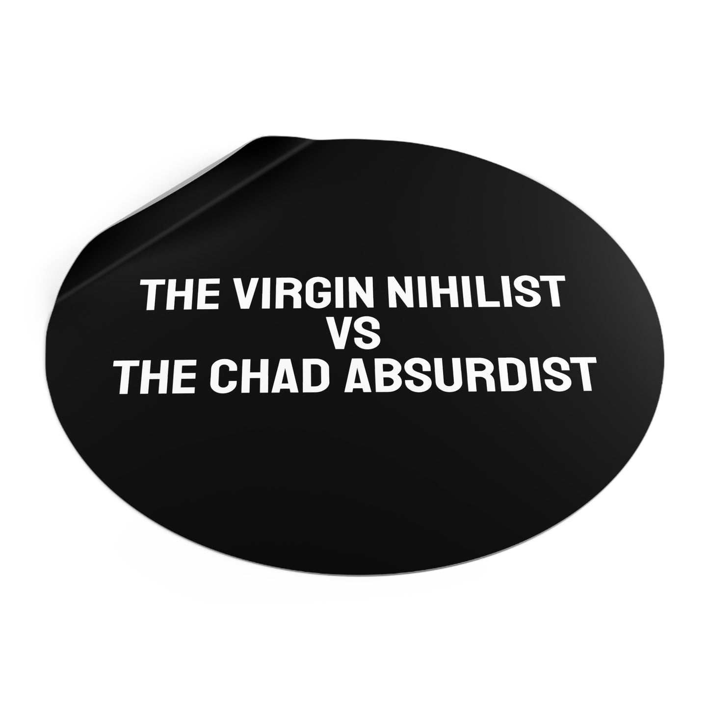 The Virgin Nihilist Vs The Chad Absurdist - Round Vinyl Stickers