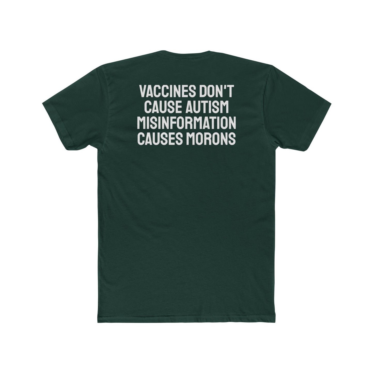 Vaccines Don't Cause Autism Misinformation Causes Morons - Unisex Cotton Crew Tee