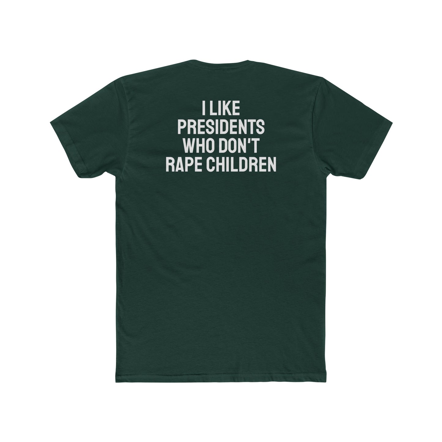 I Like Presidents Who Don't Rape Children - Unisex Cotton Crew Tee