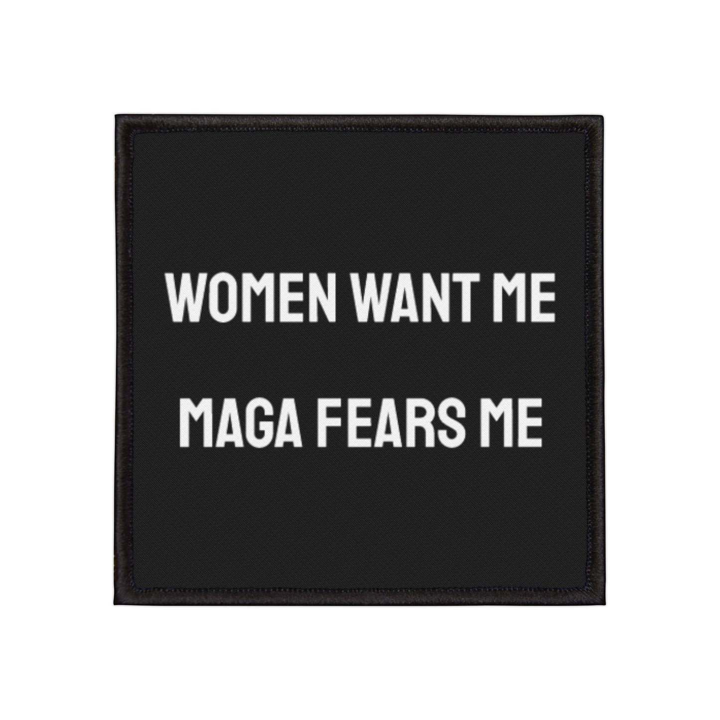 Women Want Me MAGA Fears Me - Iron-On Patch
