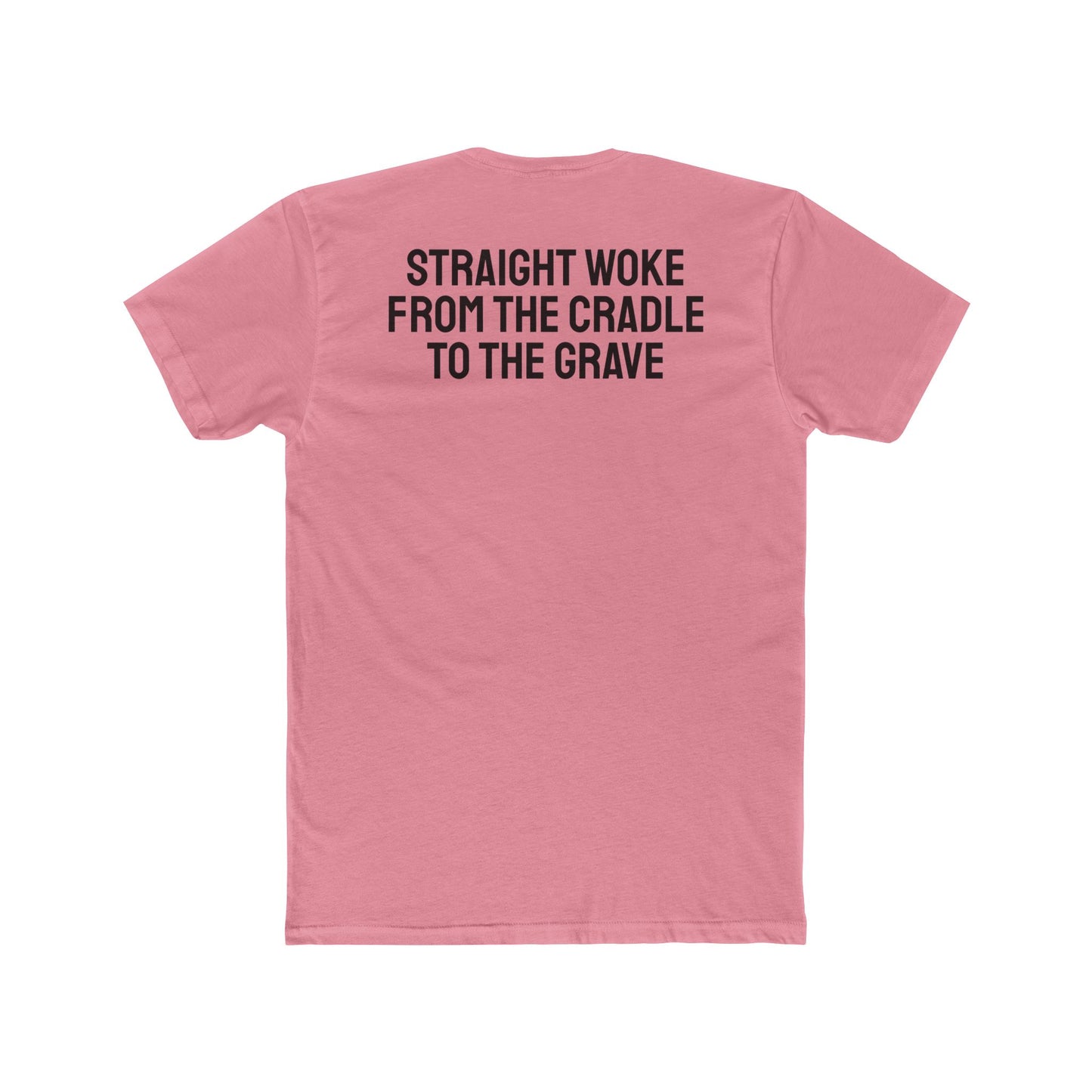 Straight Woke From The Cradle To The Grave - Unisex Cotton Crew Tee
