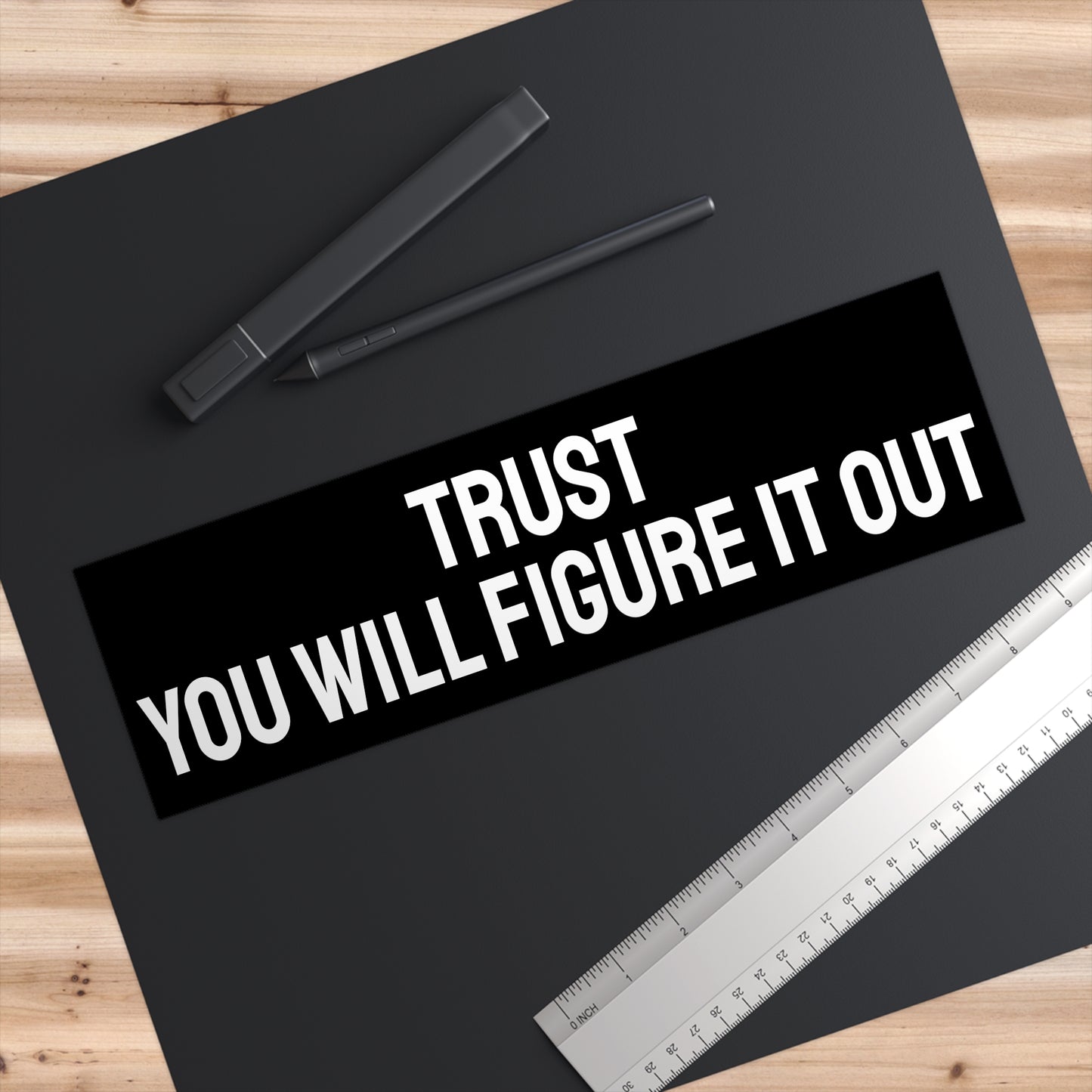 Trust You Will Figure It Out - Bumper Sticker