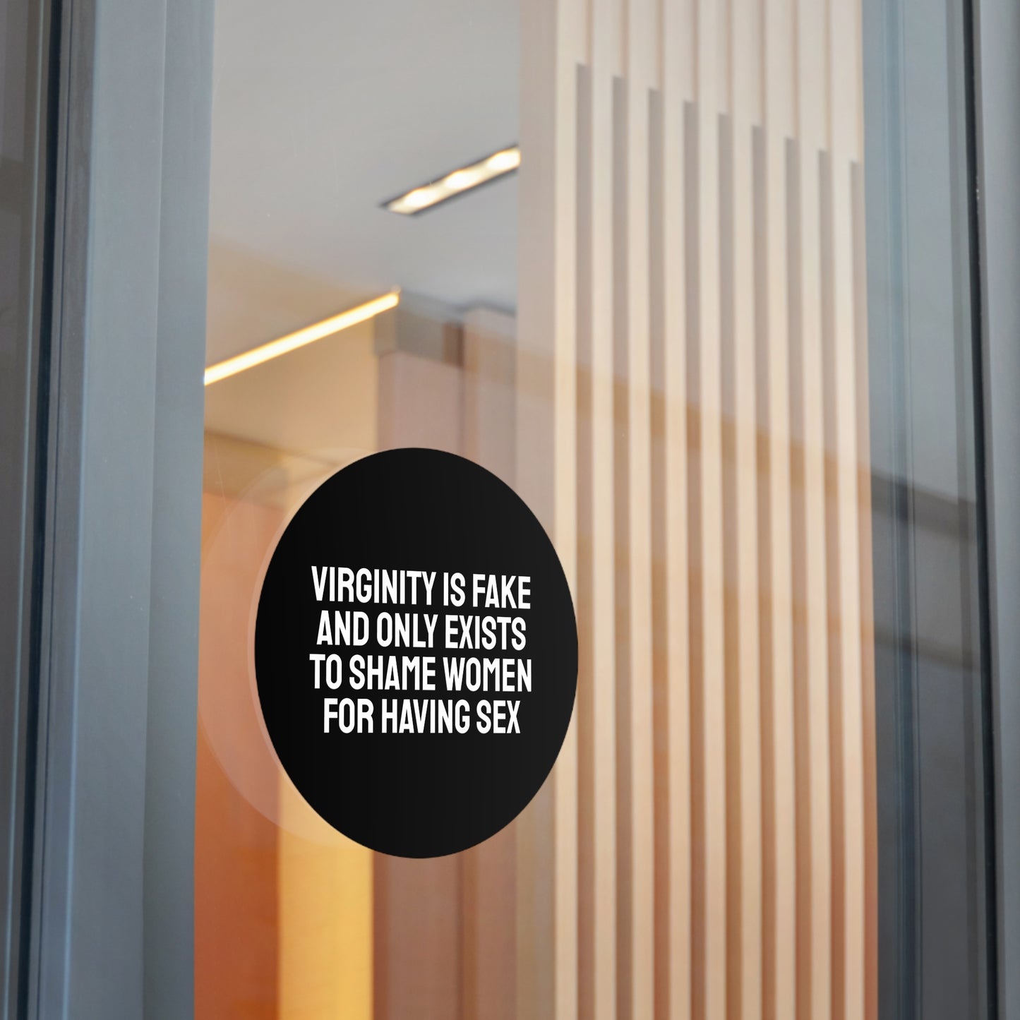 Virginity Is Fake And Only Exists To Shame Women For Having Sex - Round Vinyl Stickers