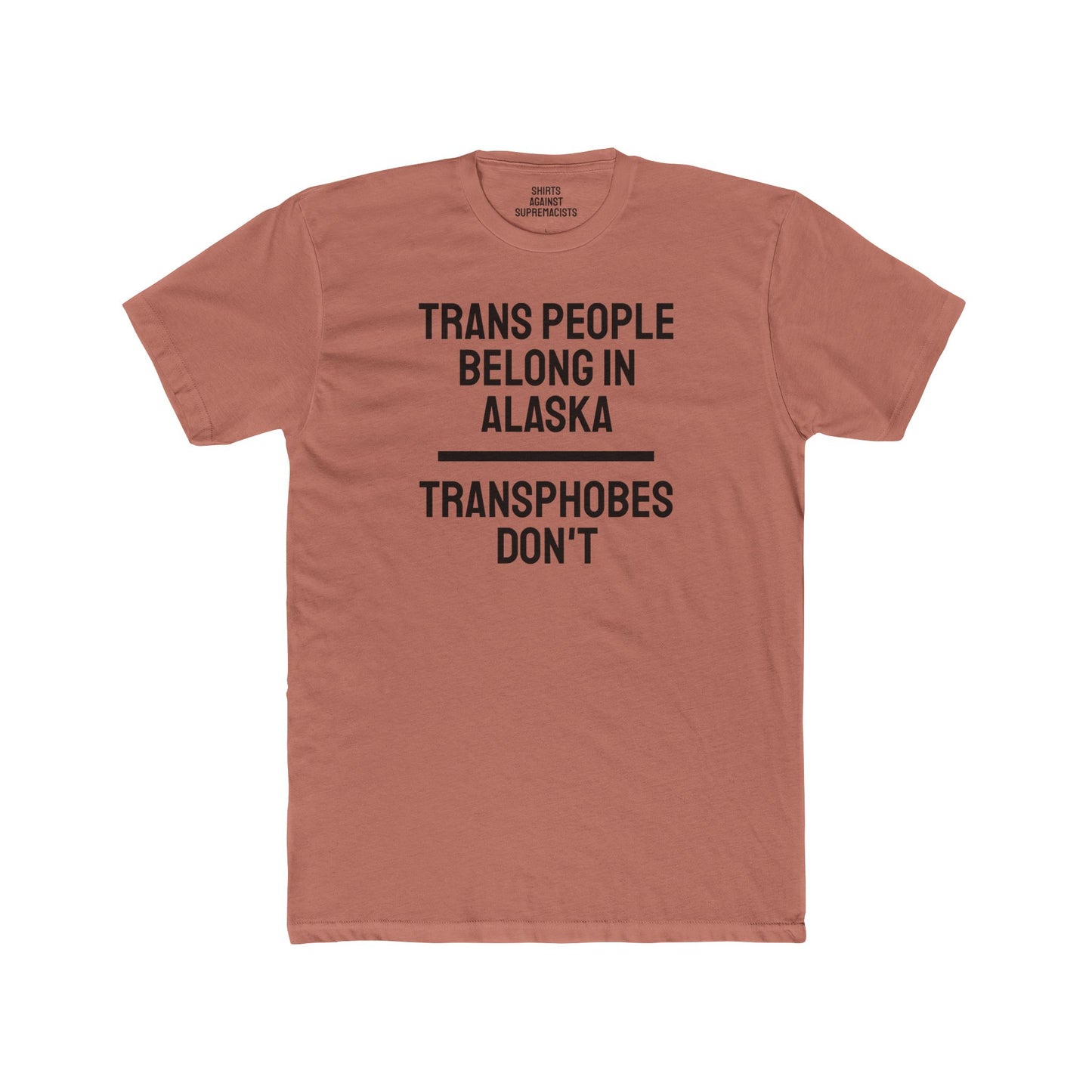 Trans People Belong In Alaska Transphobes Don't - Unisex Cotton Crew Tee