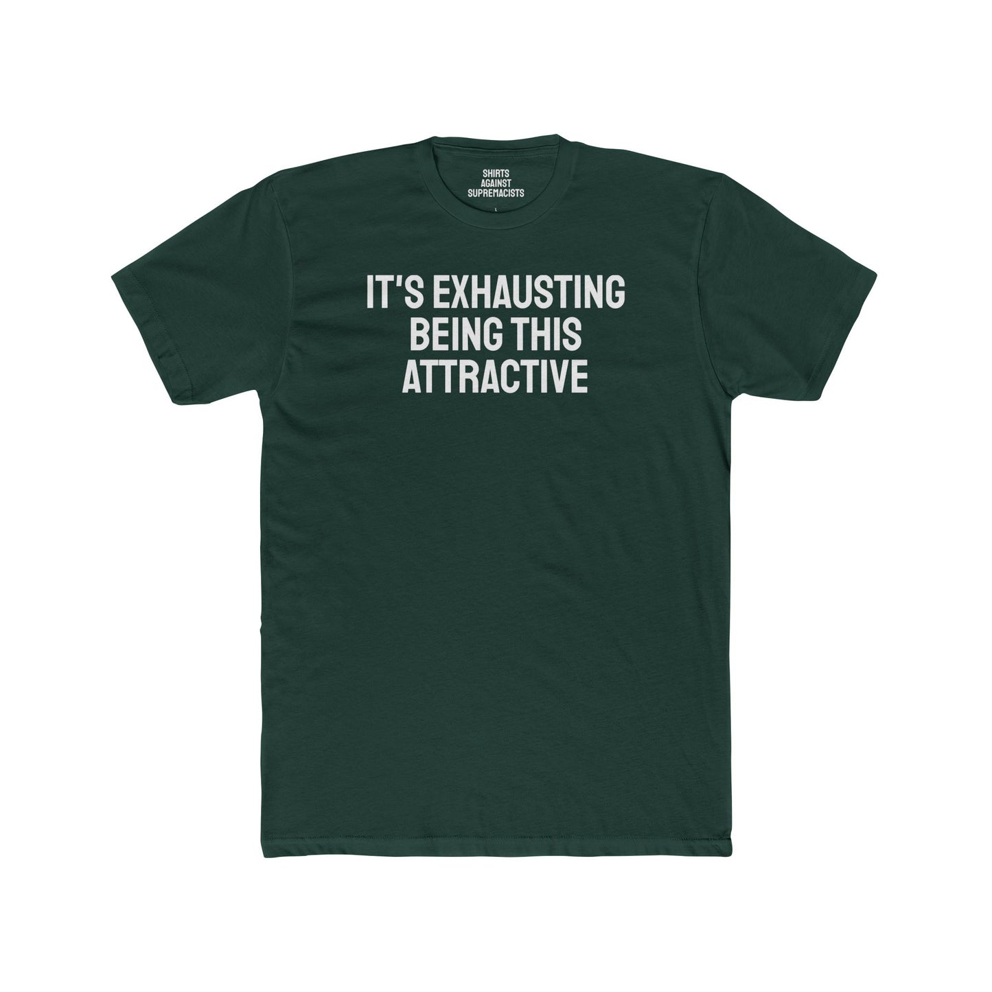 It's Exhausting Being This Attractive - Unisex Cotton Crew Tee