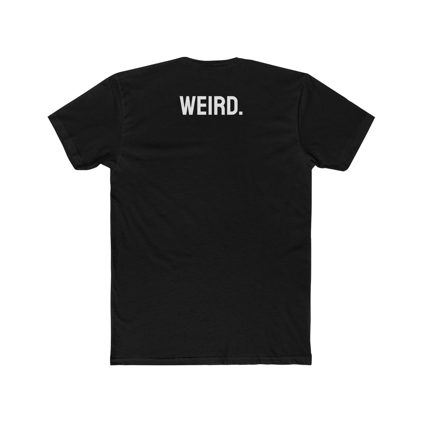 Weird. - Unisex Cotton Crew Tee