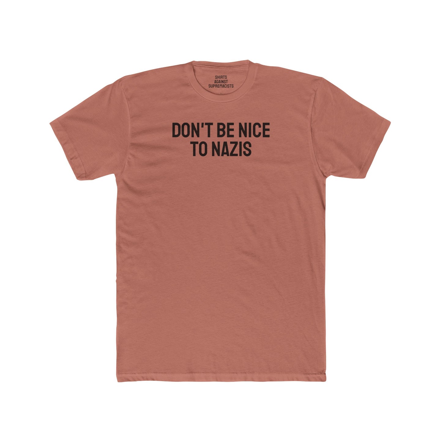 Don't Be Nice To Nazis - Unisex Cotton Crew Tee