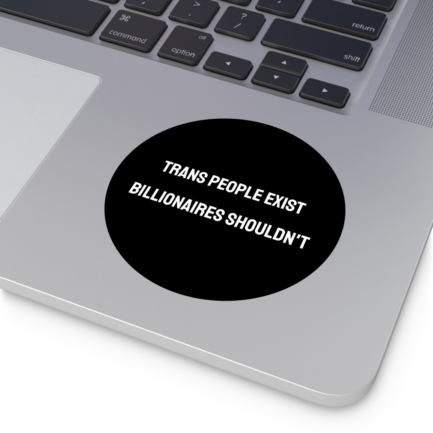 Trans People Exist Billionaires Shouldn't - Round Vinyl Stickers
