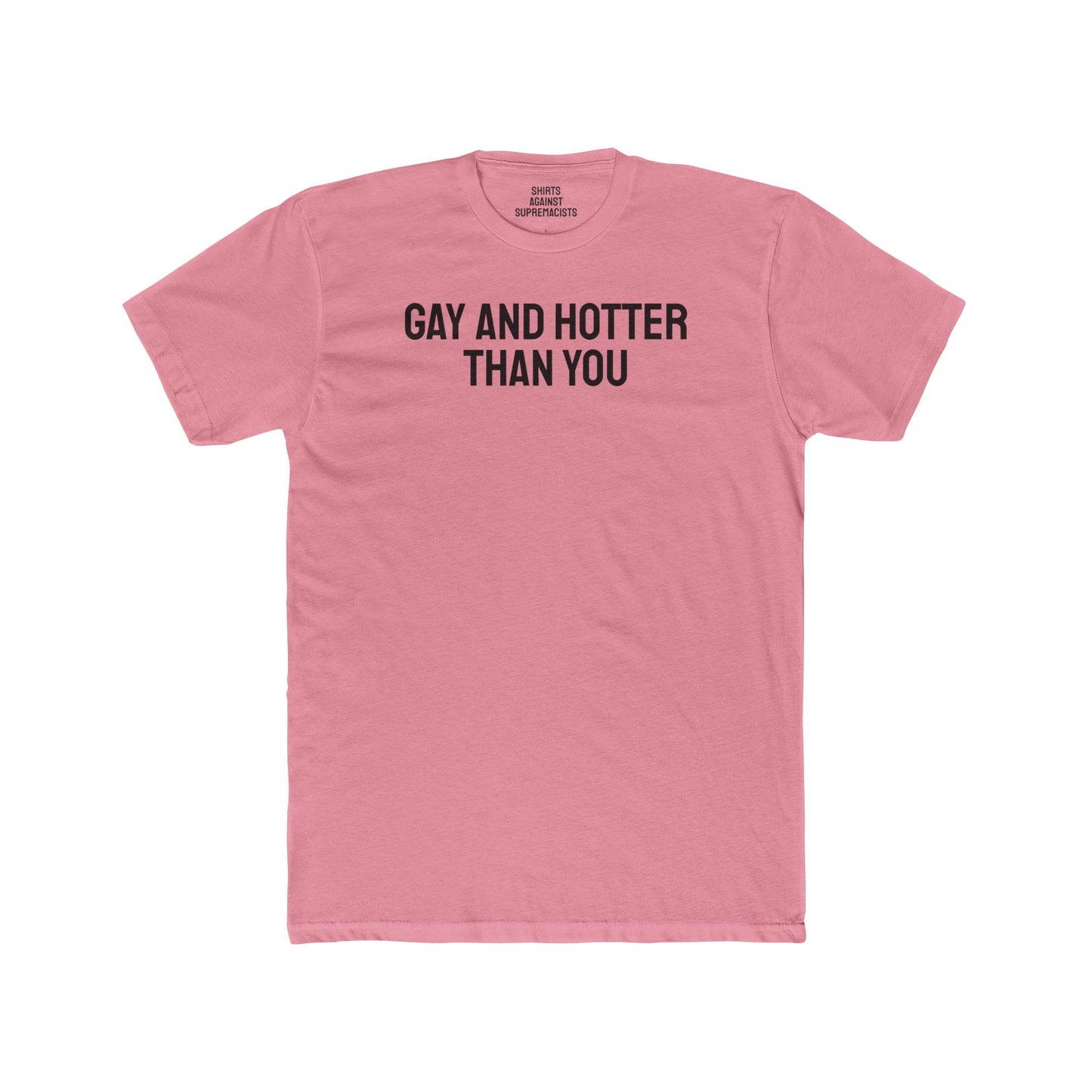 Gay And Hotter Than You - Unisex Cotton Crew Tee