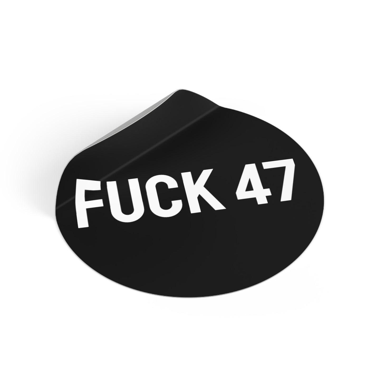 Fuck 47 - Round Vinyl Stickers