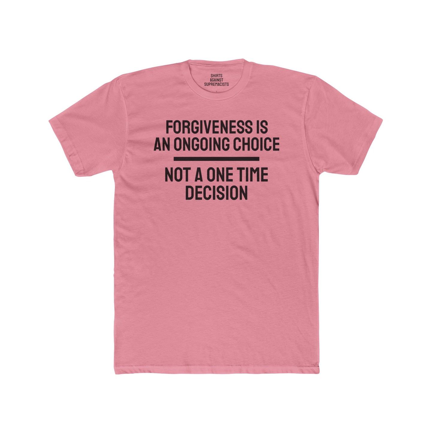Forgiveness Is An Ongoing Choice Not A One Time Decision - Unisex Cotton Crew Tee