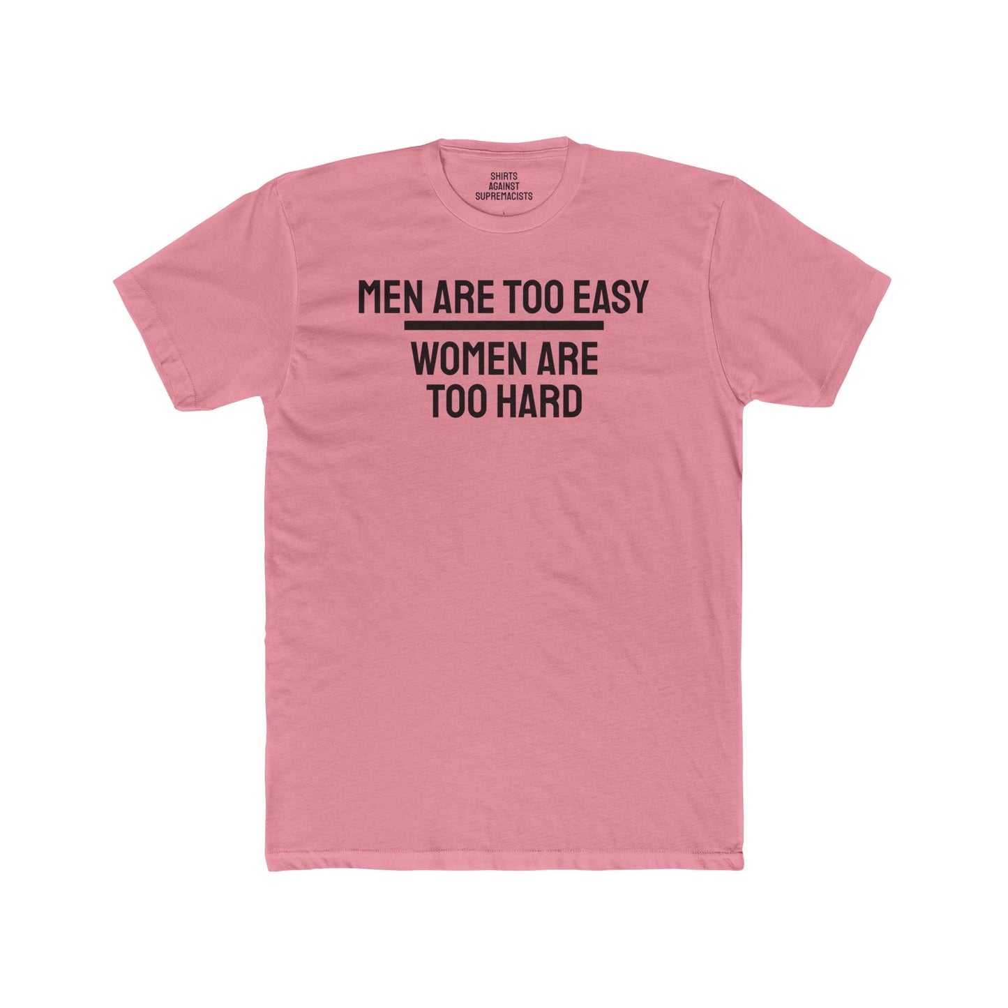 Men Are Too Easy Women Are Too Hard - Bisexual Unisex Cotton Crew Tee