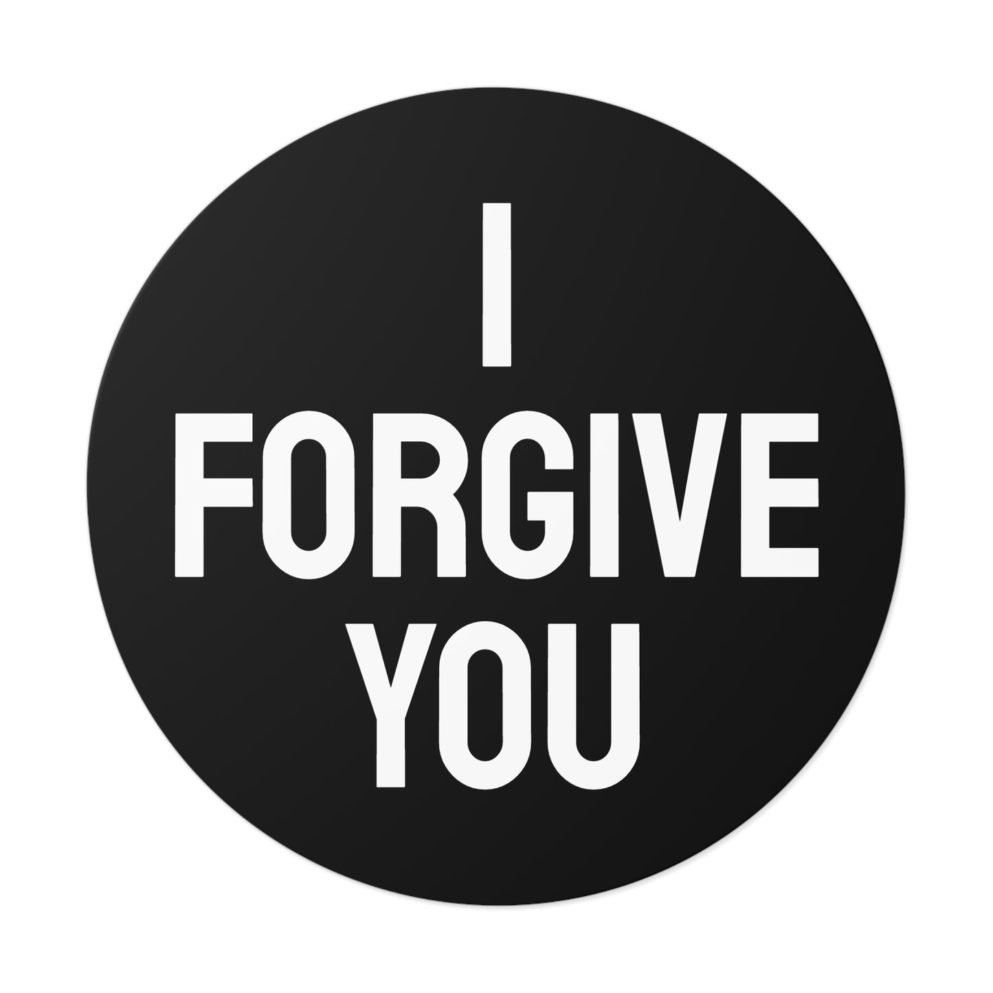 I Forgive You - Round Vinyl Stickers