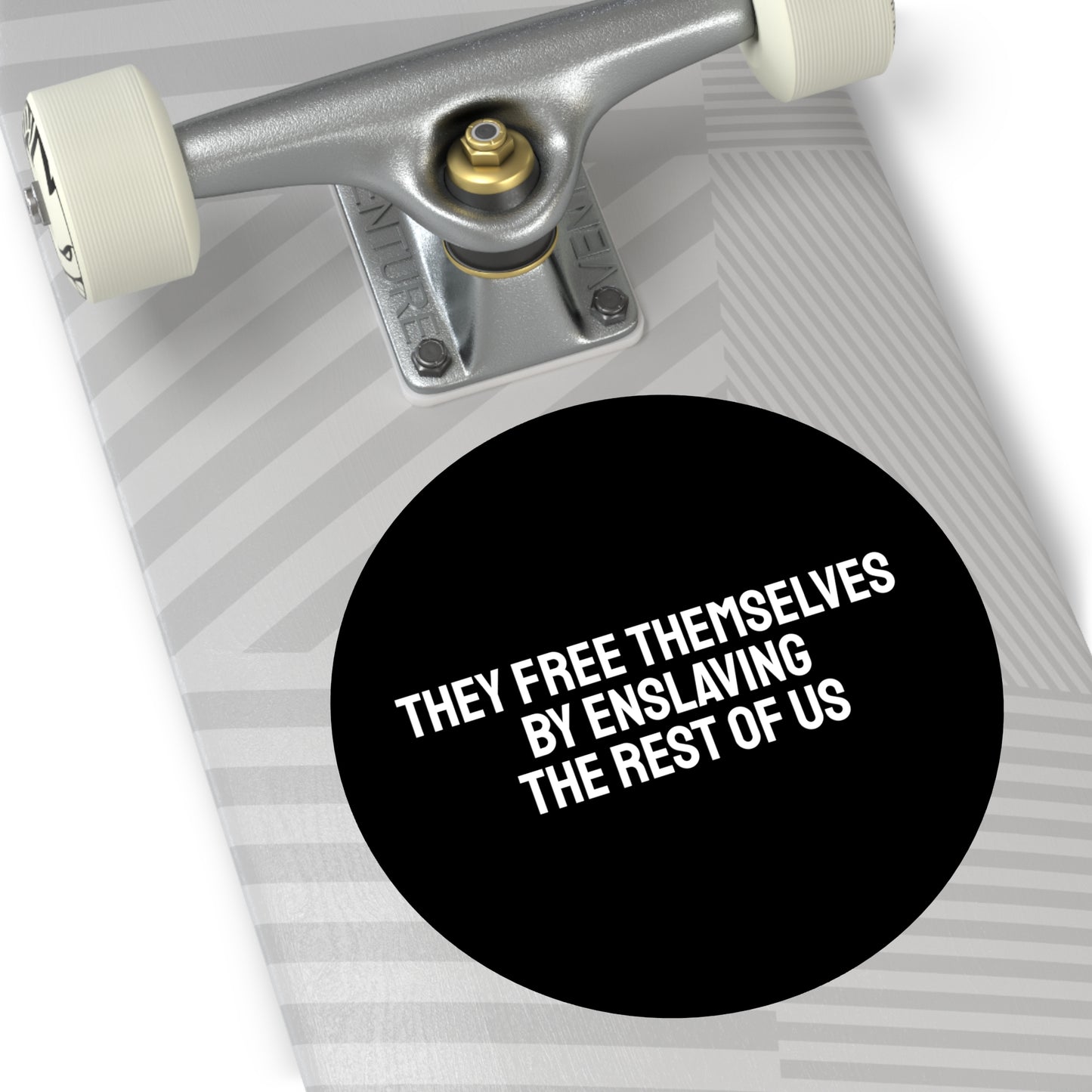 The Free Themselves By Enslaving The Rest Of Us - Round Vinyl Stickers