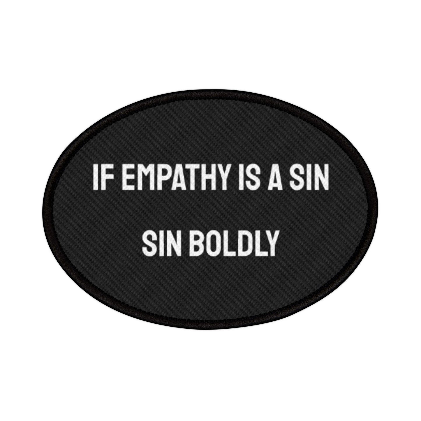 If Empathy Is A Sin Sin Boldly - Iron-On Patch