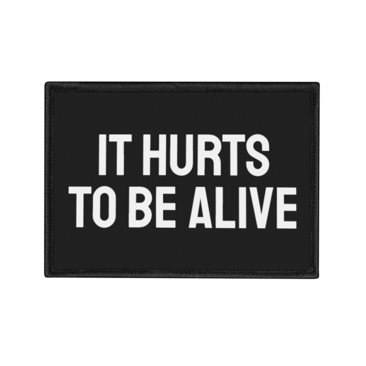 It Hurts To Be Alive - Iron-On Patch