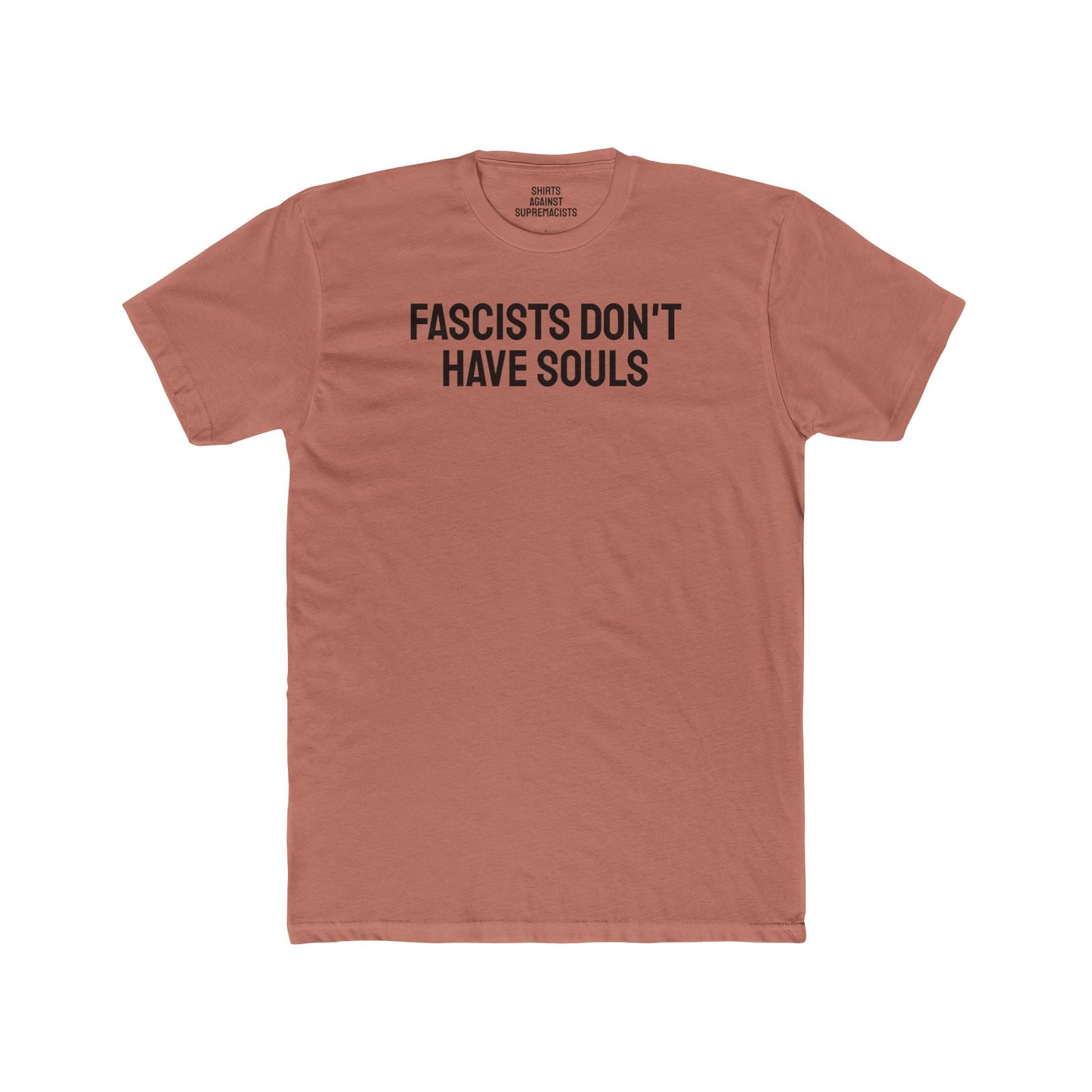Fascists Don't Have Souls - Unisex Cotton Crew Tee