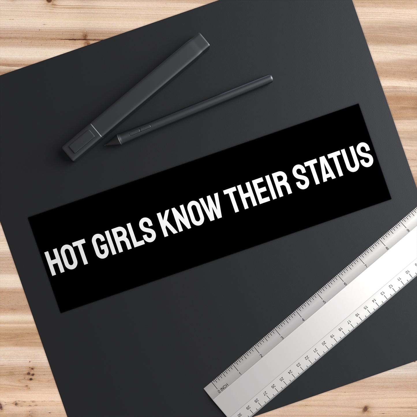 Hot Girls Know Their Status - Bumper Sticker