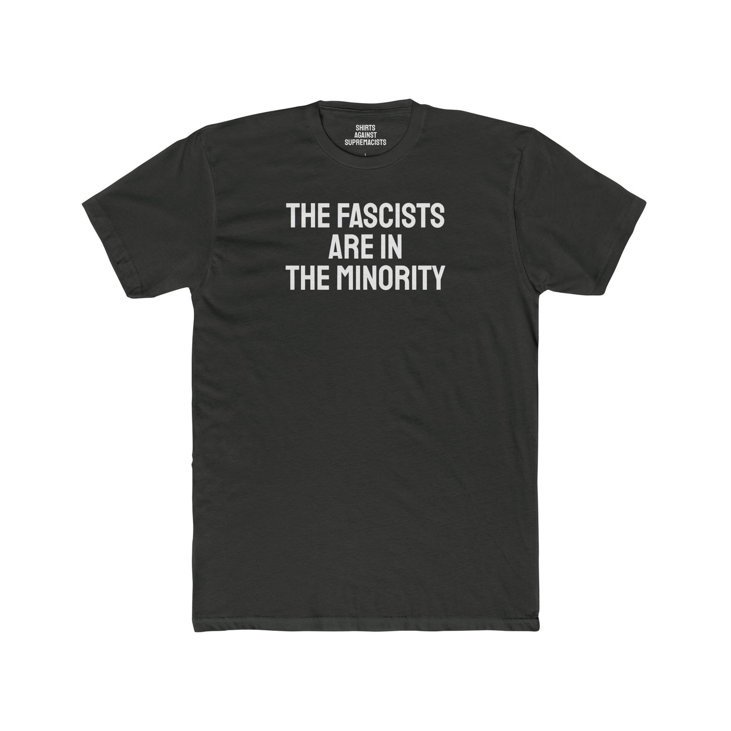 The Fascists Are In The Minority - Unisex Cotton Crew Tee