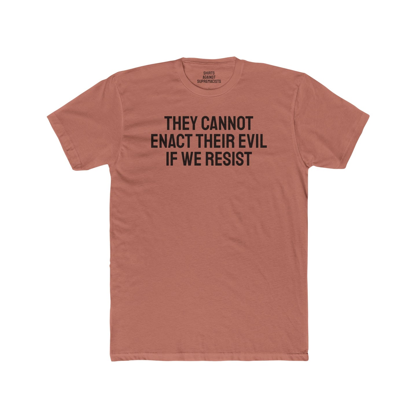 They Cannot Enact Their Evil If We Resist - Unisex Cotton Crew Tee
