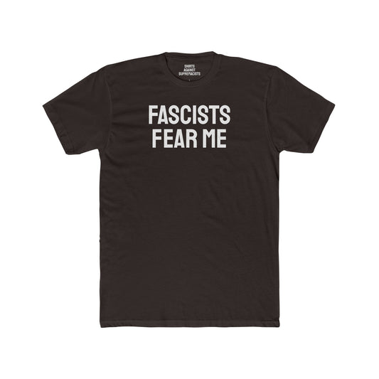 Fascists Fear Me - Unisex Cotton Crew Tee