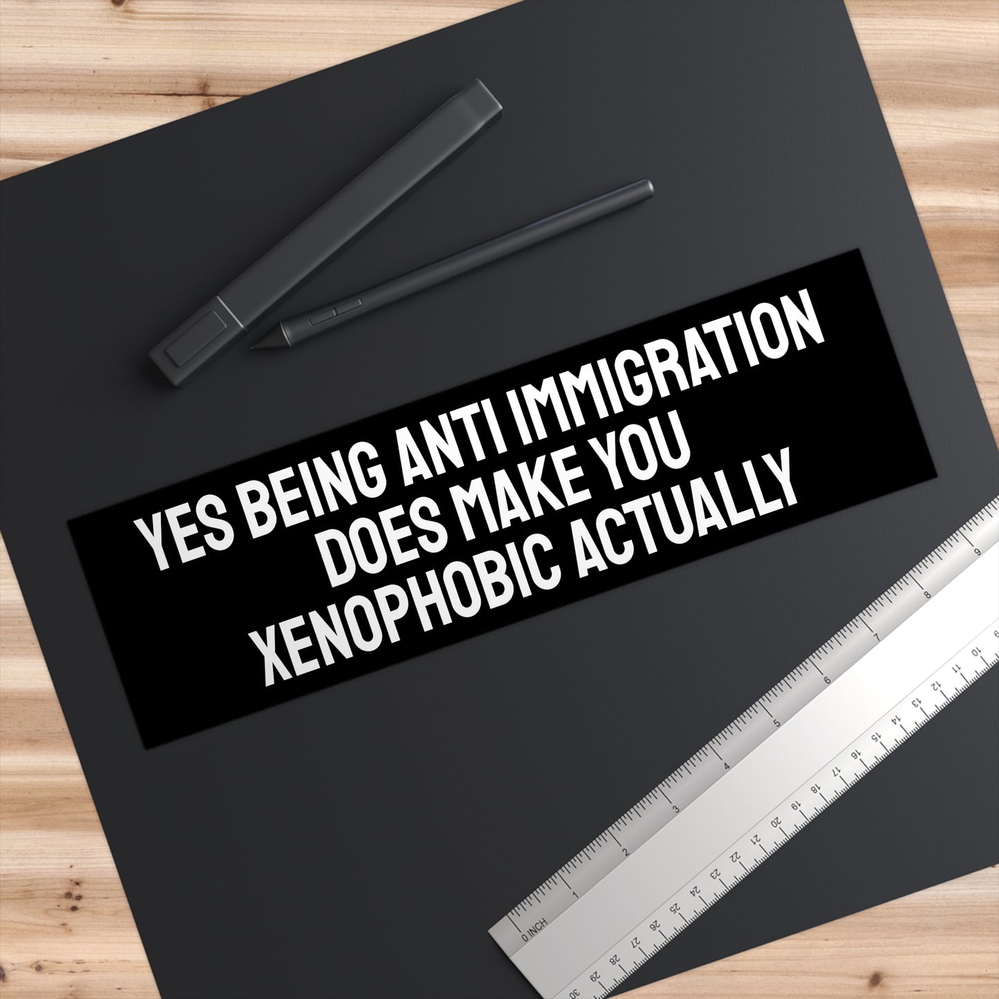 Yes Being Anti Immigration Does Make You Xenophobic Actually - Bumper Sticker