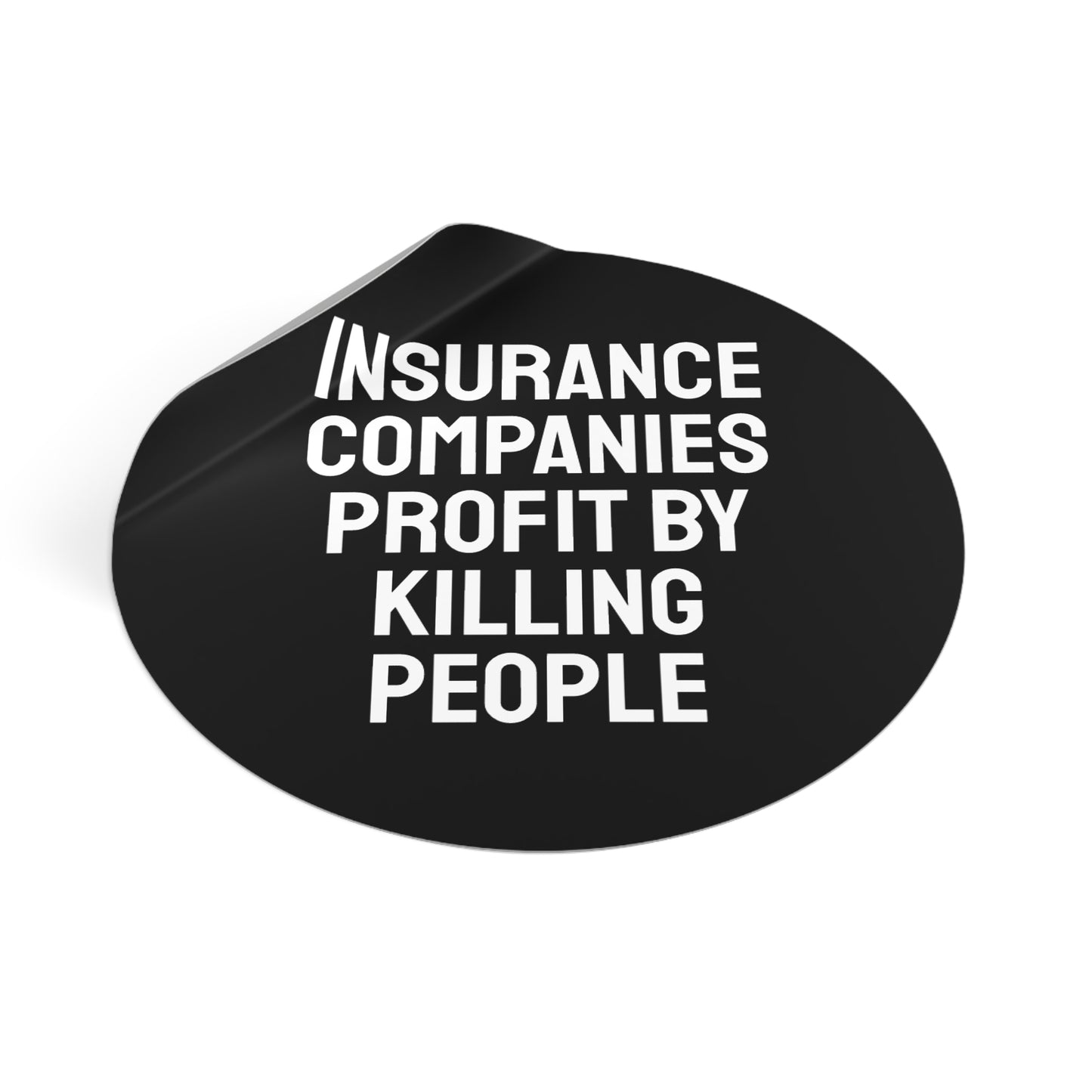 Insurance Companies Profit By Killing People - Round Vinyl Stickers