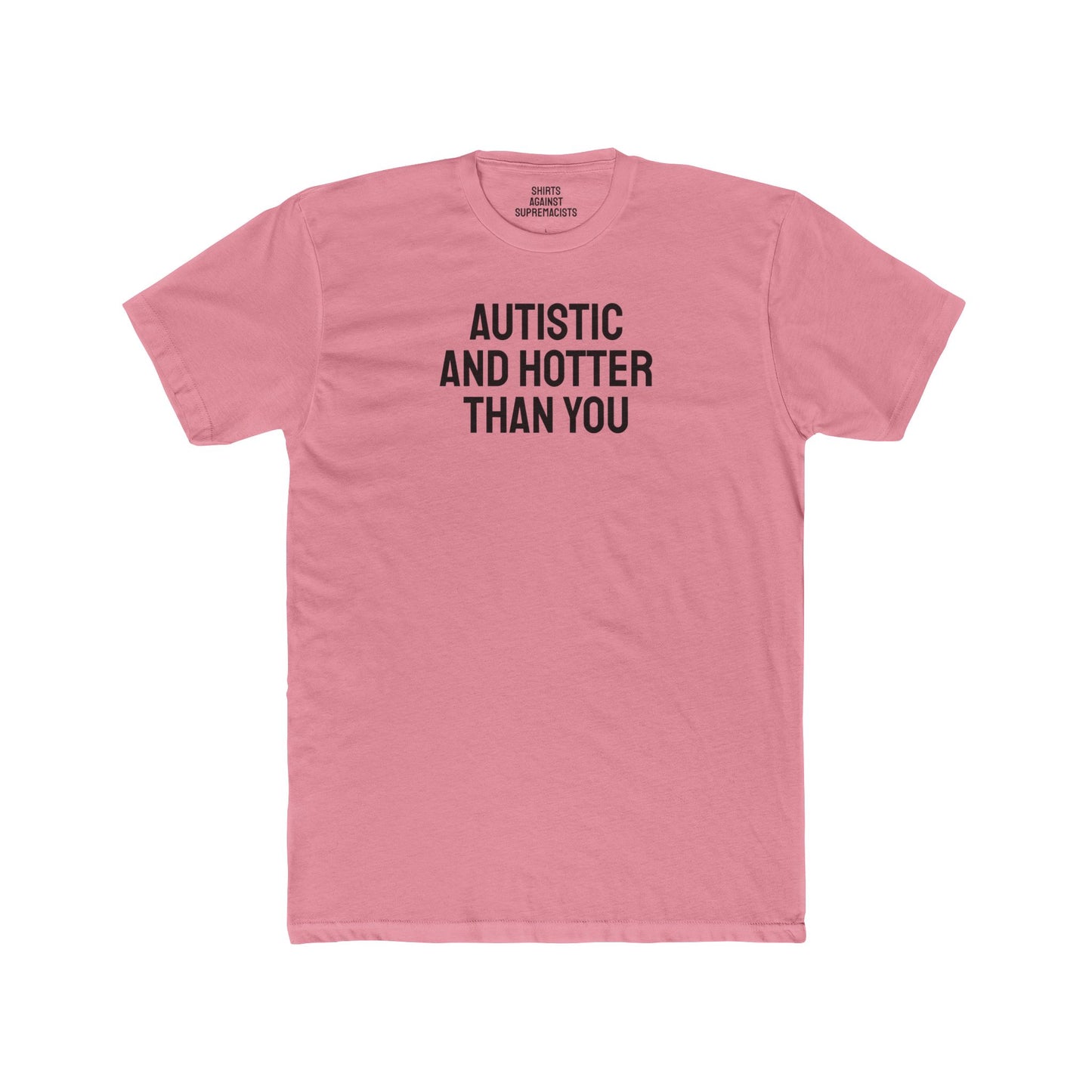 Autistic And Hotter Than You - Unisex Cotton Crew Tee