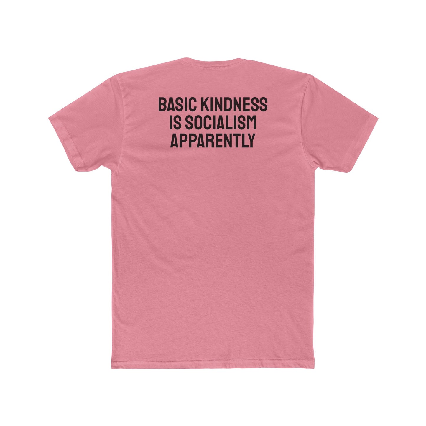 Basic Kindness Is Socialism Apparently - Unisex Cotton Crew Tee