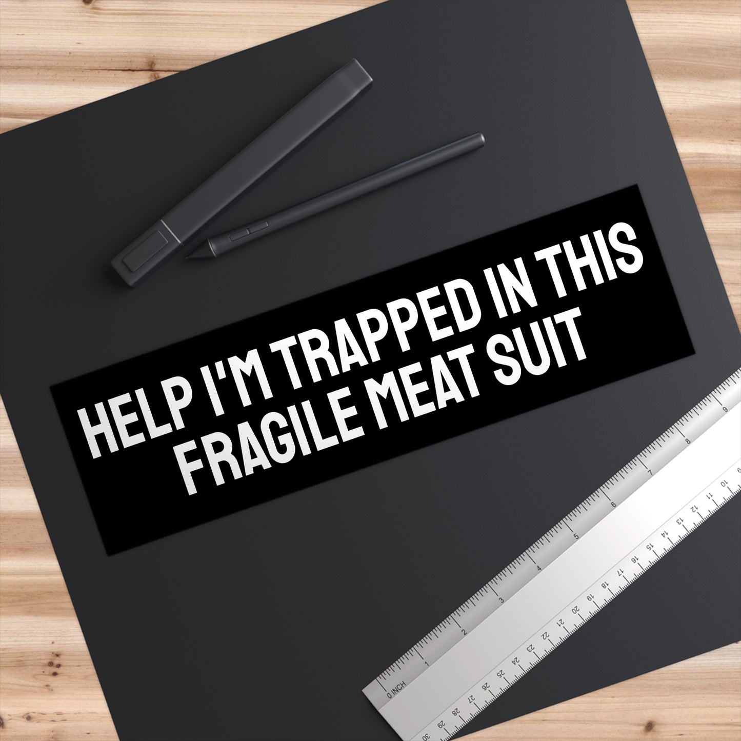 Help I'm Trapped In This Fragile Meat Suit - Bumper Sticker