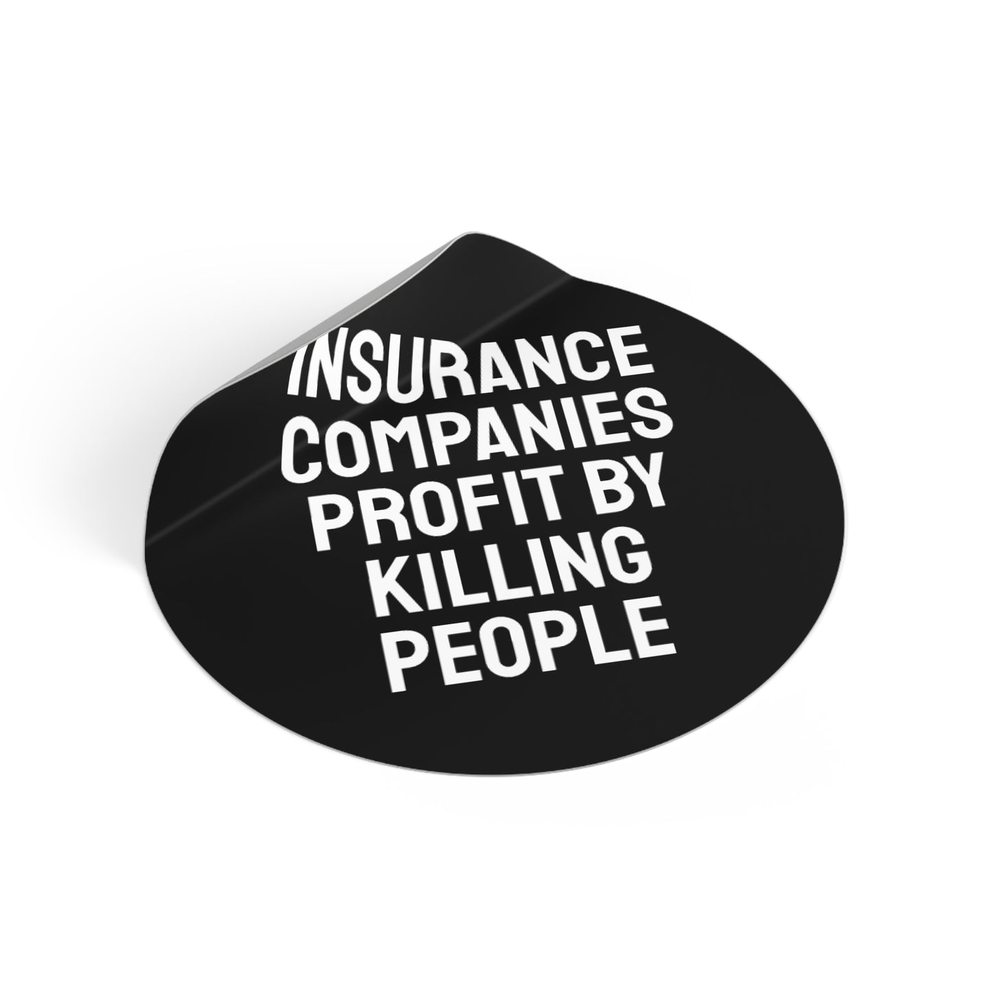 Insurance Companies Profit By Killing People - Round Vinyl Stickers