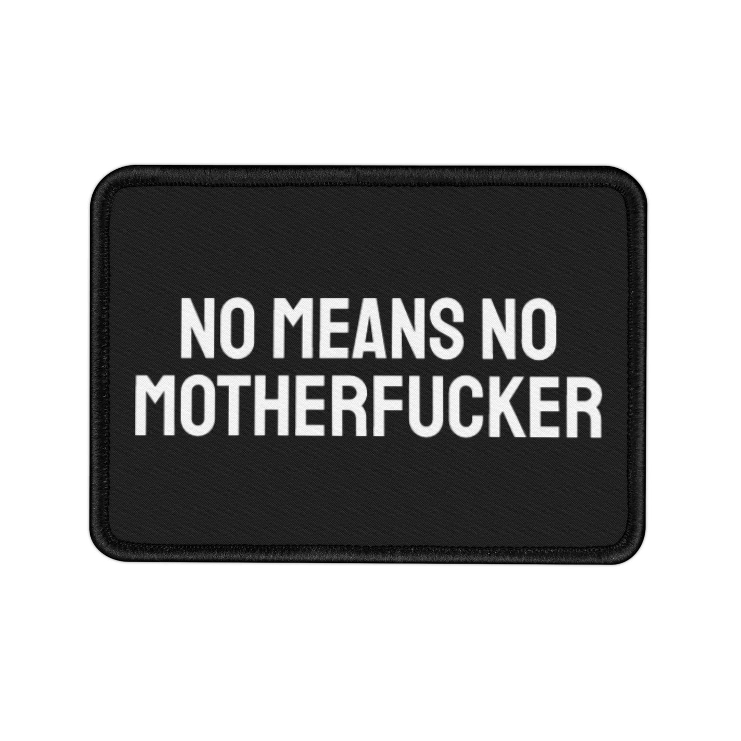 No Means No Motherfucker - Iron-On Patch