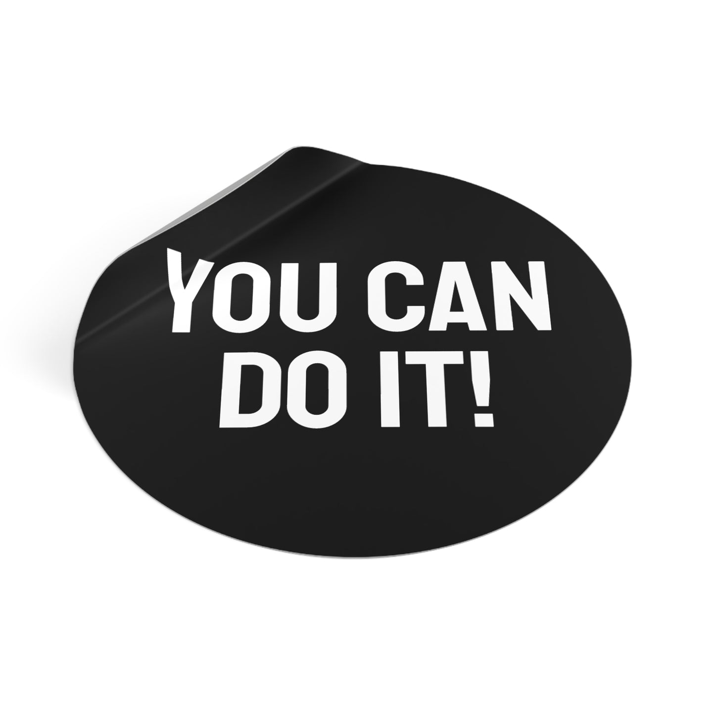 You Can Do It! - Round Vinyl Stickers