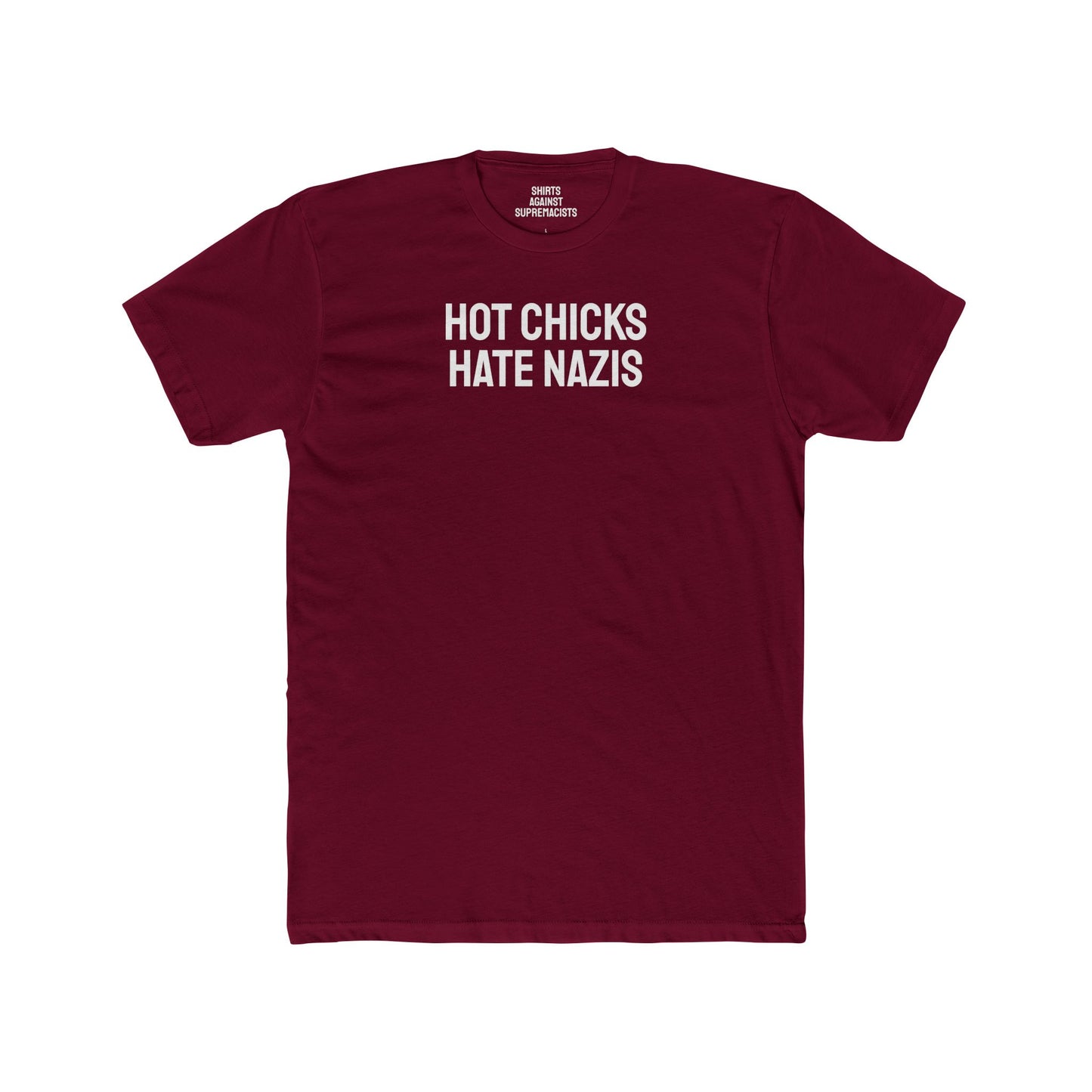 Hot Chicks Hate Nazis - Unisex Cotton Crew Tee