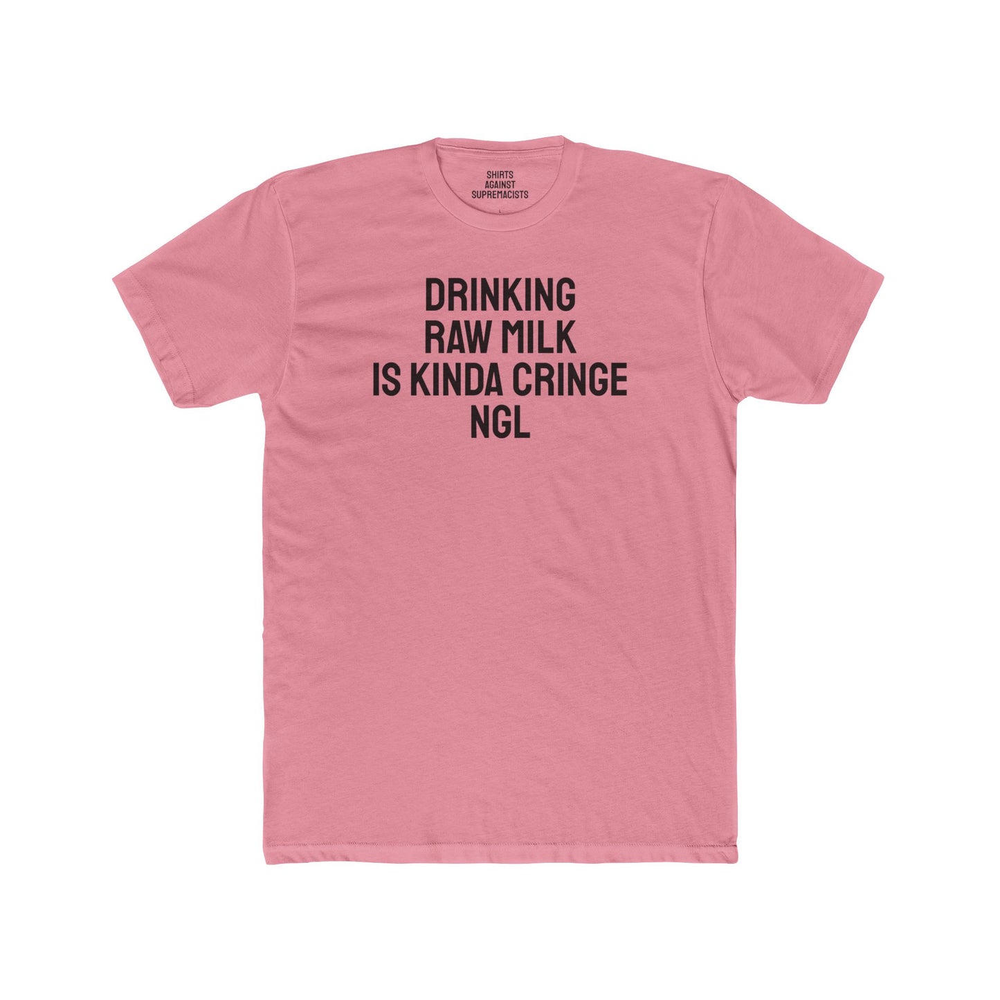 Drinking Raw Milk Is Kinda Cringe NGL - Unisex Cotton Crew Tee