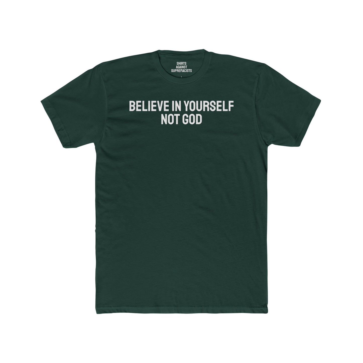 Believe In Yourself Not God - Unisex Cotton Crew Tee