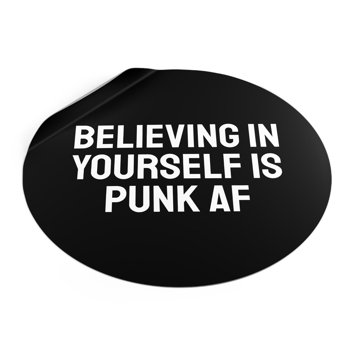 Believing In Yourself Is Punk AF - Round Vinyl Stickers