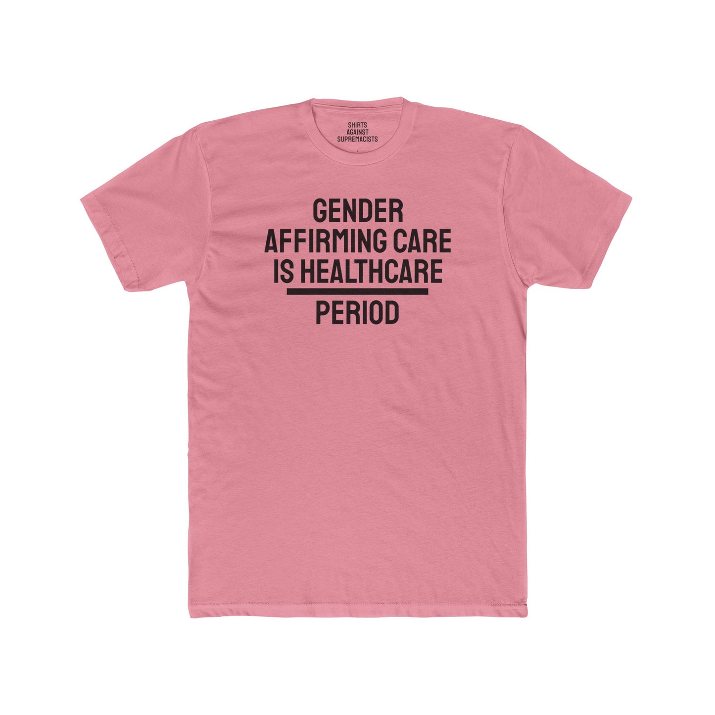 Gender Affirming Care Is Healthcare Period - Unisex Cotton Crew Tee