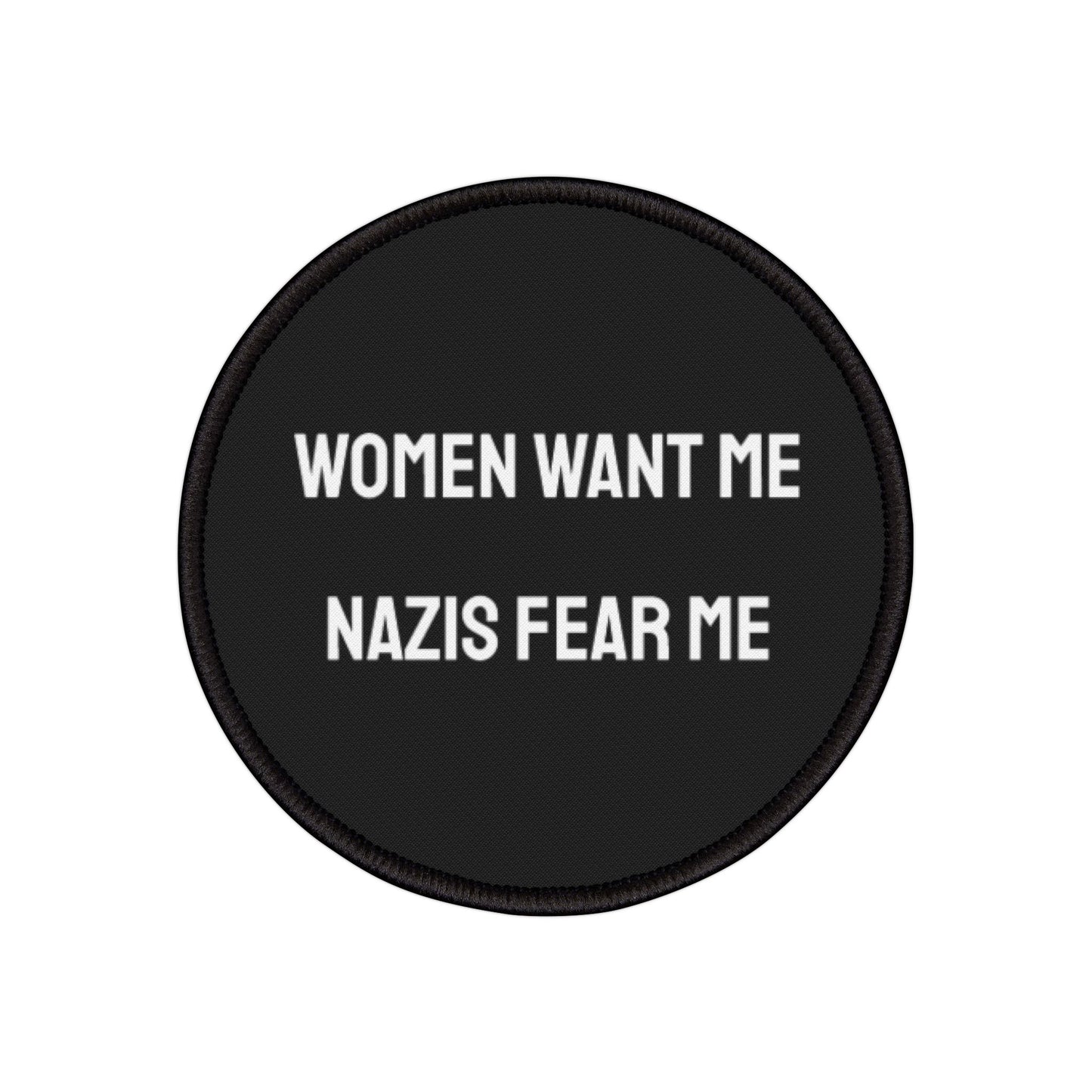 Women Want Me Nazis Fear Me - Iron-On Patch