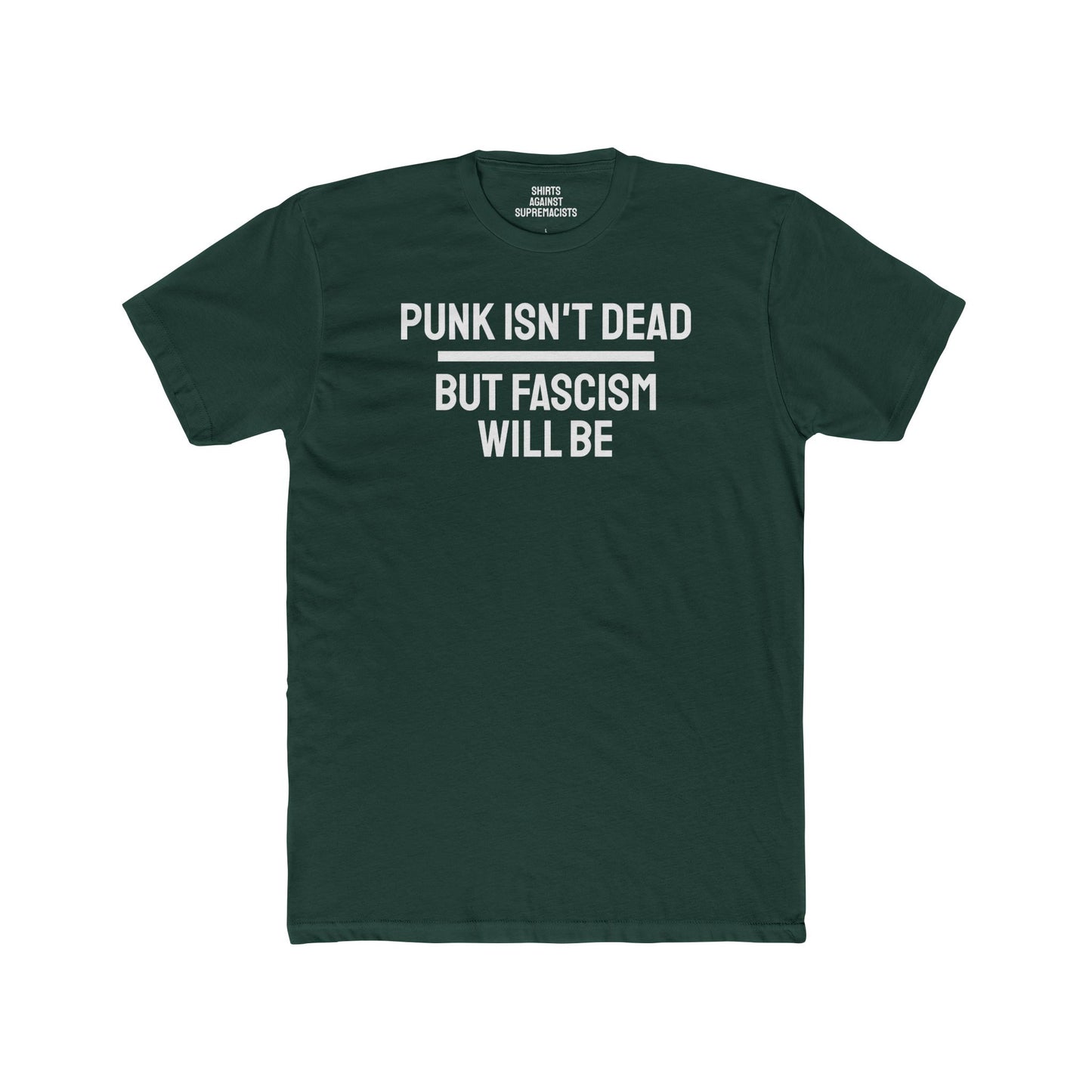 Punk Isn't Dead But Fascism Will Be - Unisex Cotton Crew Tee