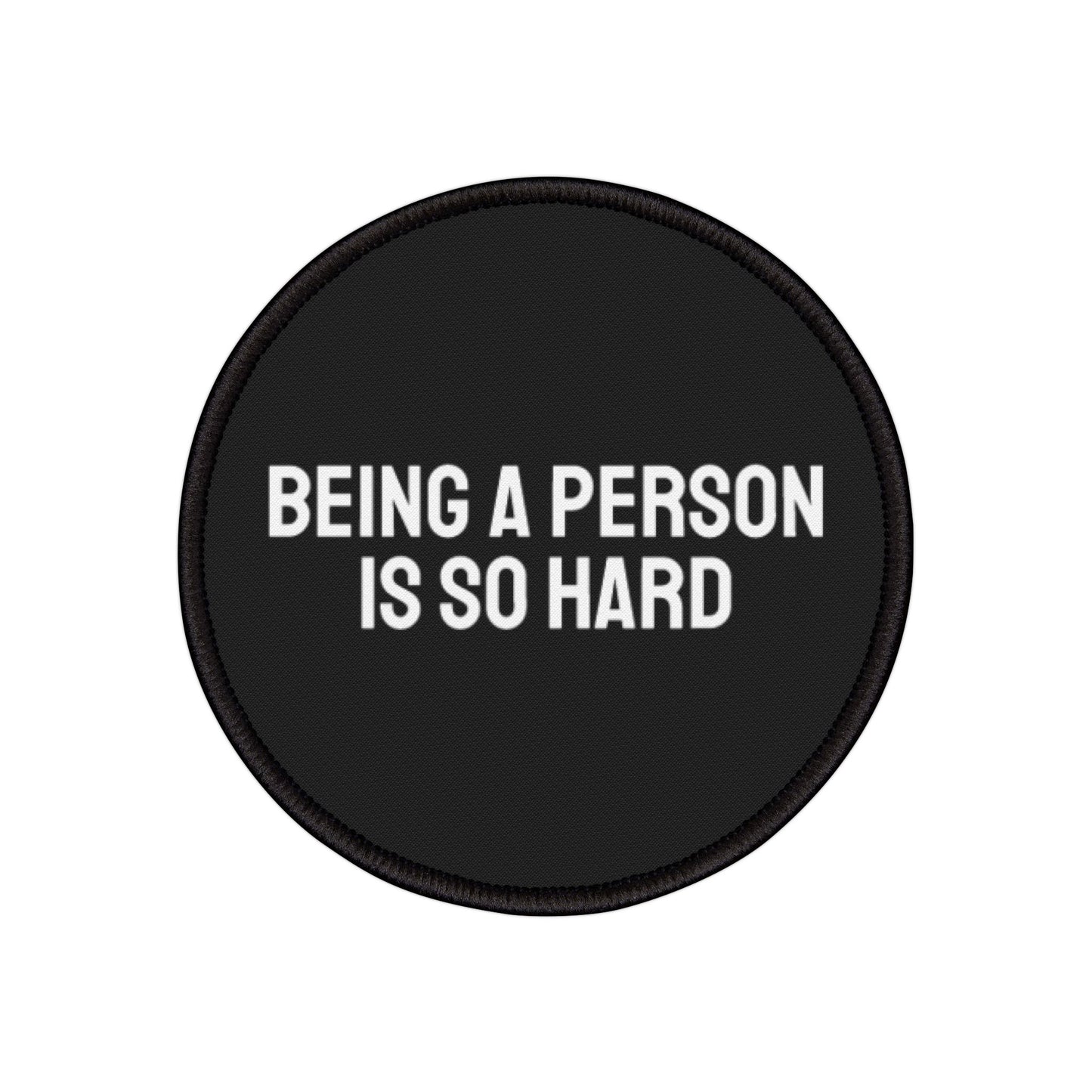 Being A Person Is So Hard - Iron-On Patch