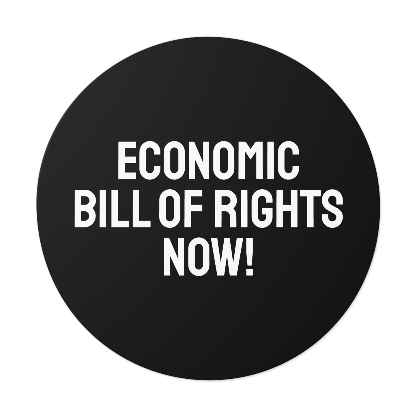 Economic Bill Of Rights Now! - Round Vinyl Stickers