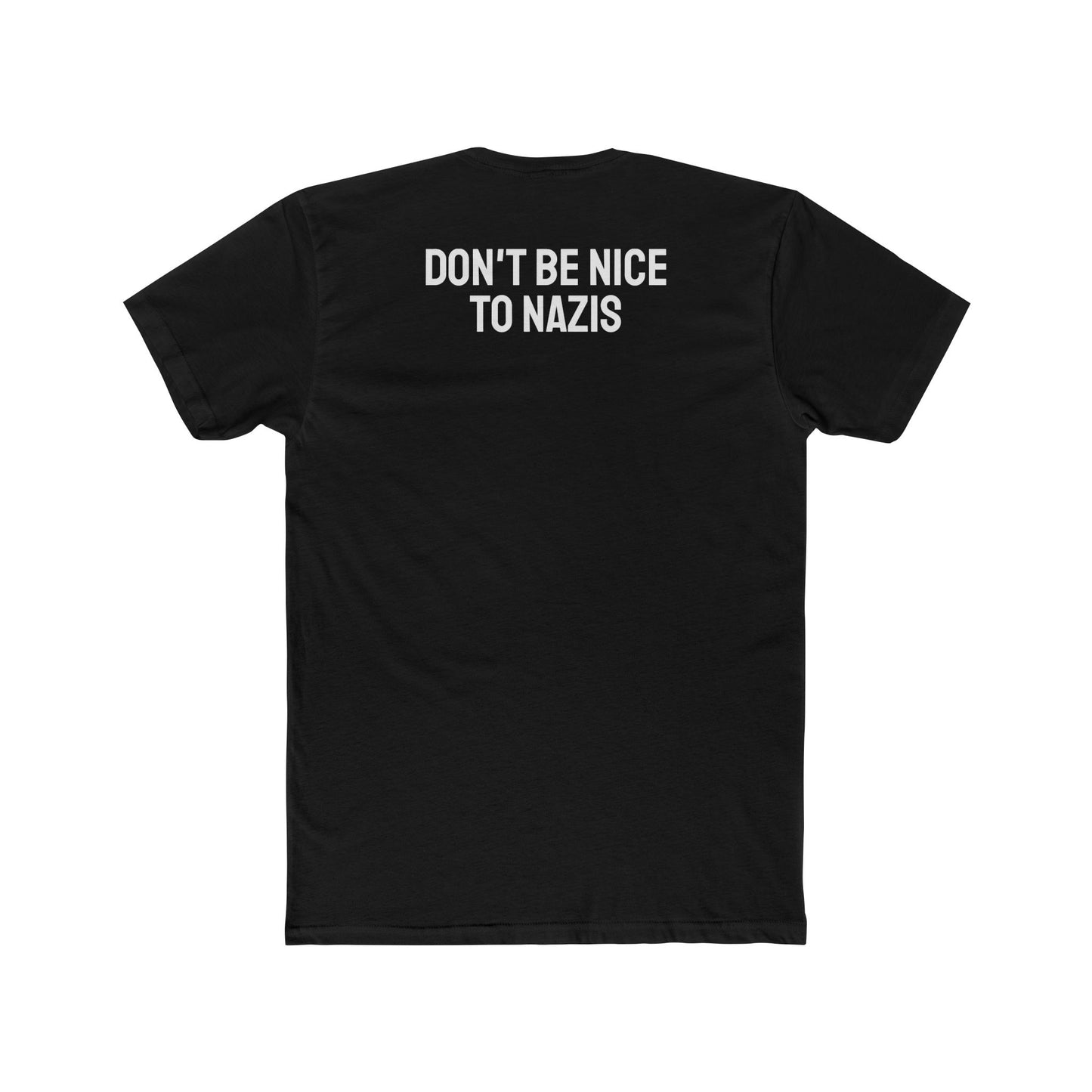 Don't Be Nice To Nazis - Unisex Cotton Crew Tee
