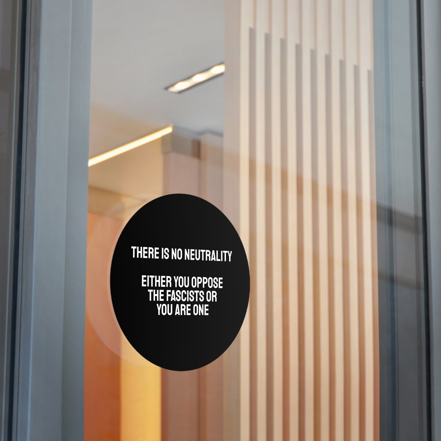 There Is No Neutrality Either You Oppose The Fascists Or You Are One - Round Vinyl Stickers