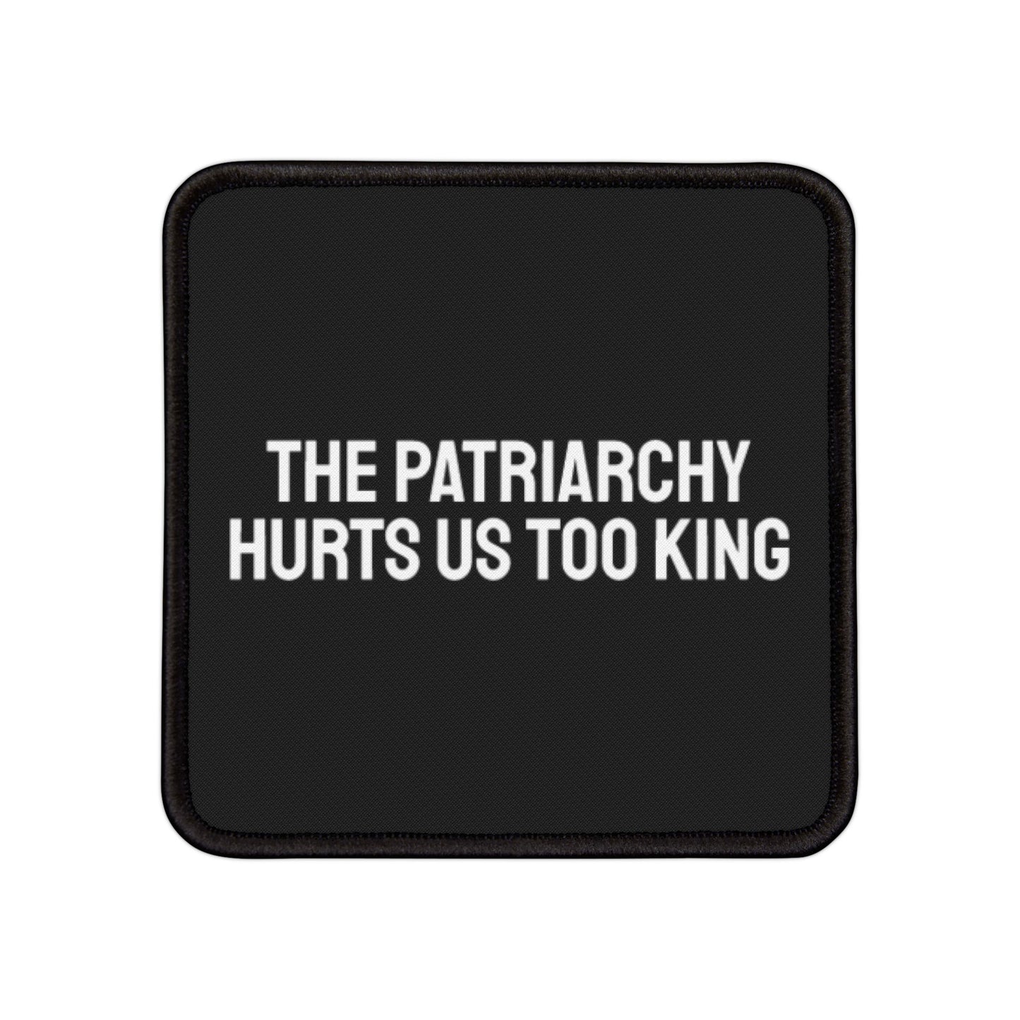 The Patriarchy Hurts Us Too King - Iron-On Patch