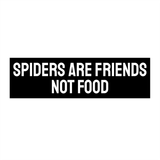 Spiders Are Friends Not Food - Bumper Sticker