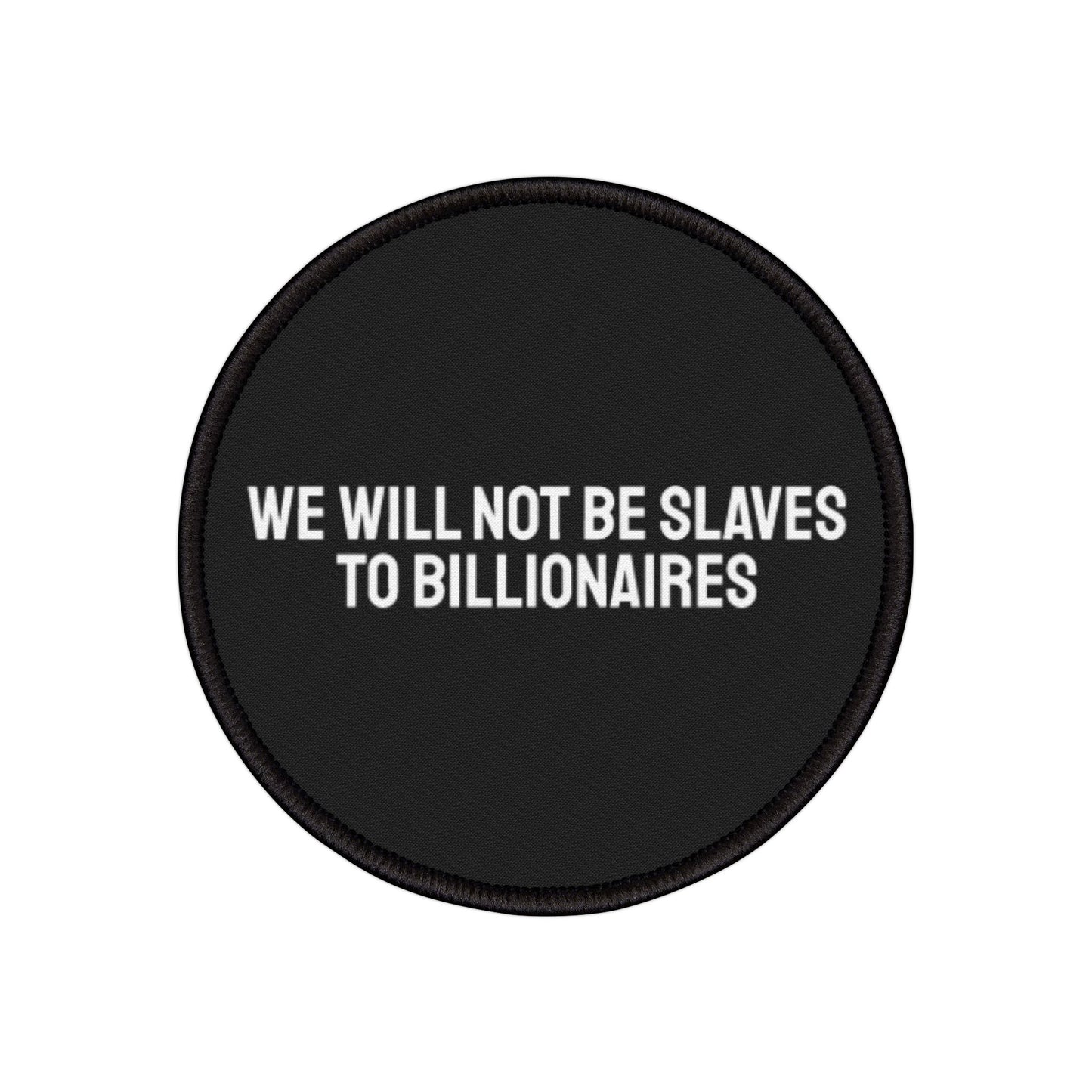 We Will Not Be Slaves To Billionaires - Iron-On Patch