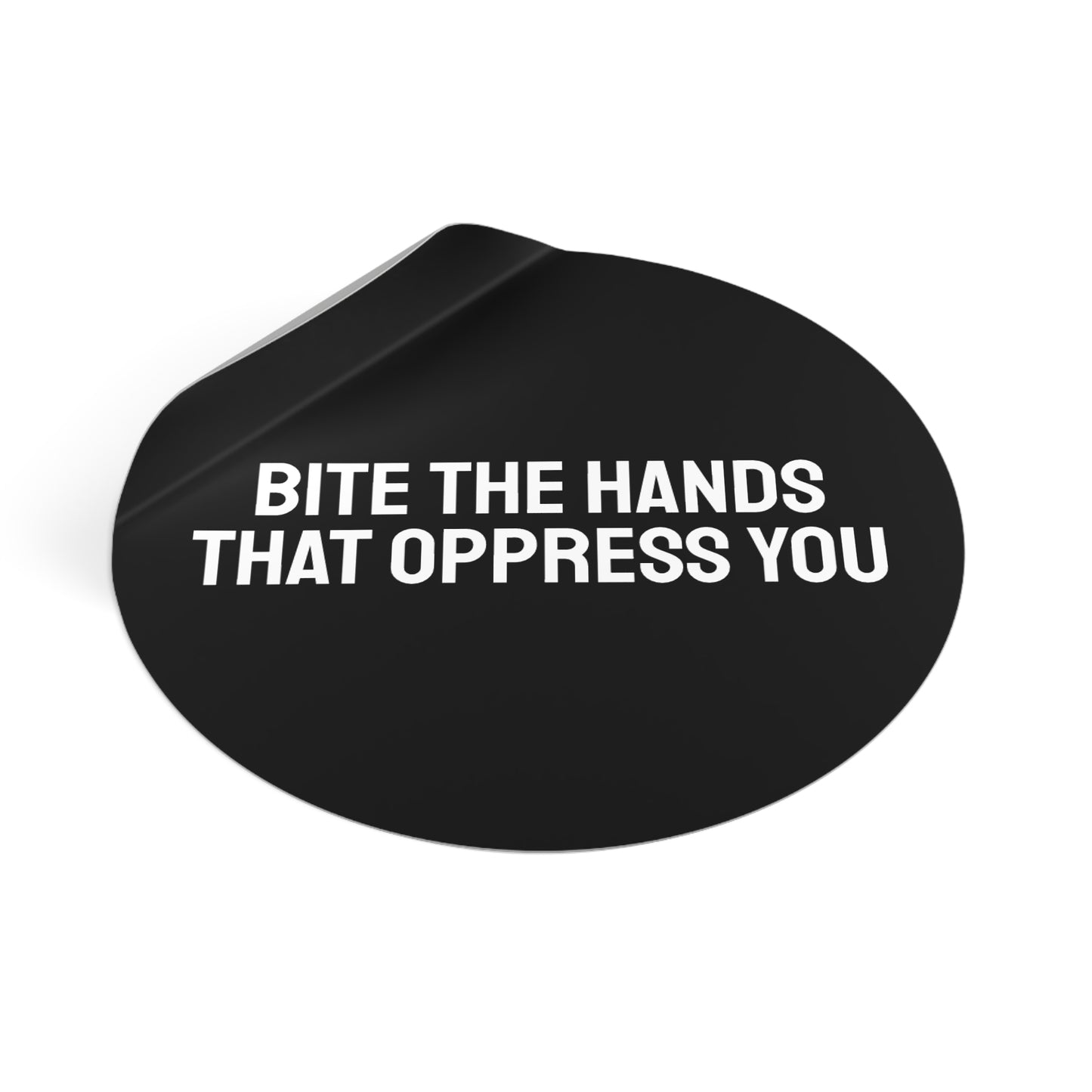 Bite The Hands That Oppress You - Round Vinyl Stickers